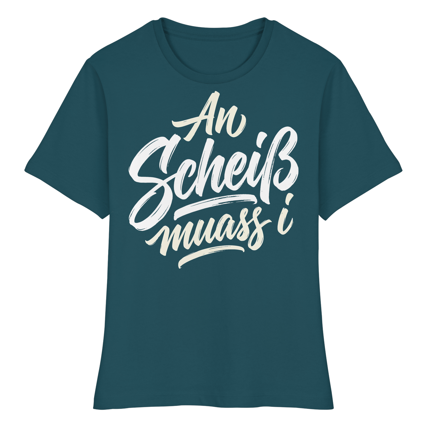 AN SCHEIß MUASS I - Fitted Ladies Organic Shirt - BayrischerHumor
