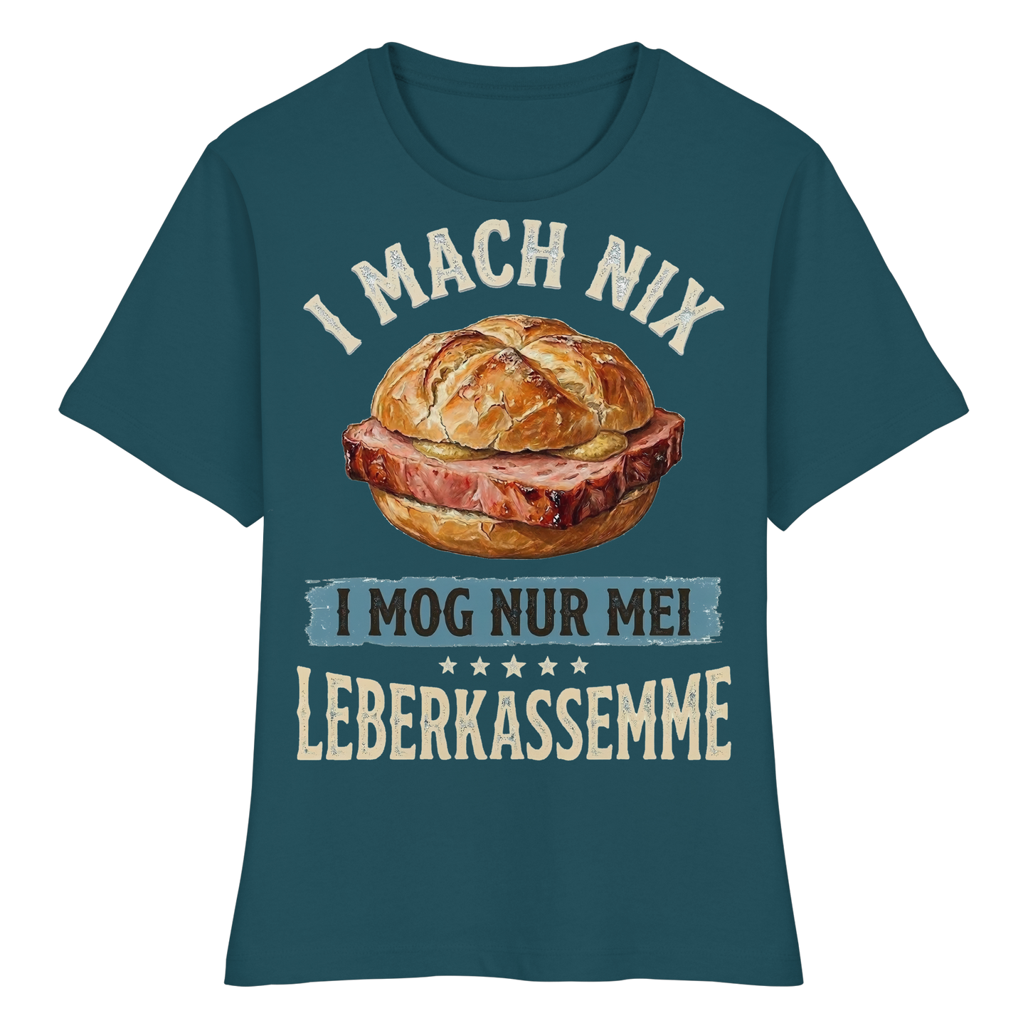 I MACH NIX - I MOG NUR MEI LEBERKASSEMME - Fitted Ladies Organic Shirt - BayrischerHumor