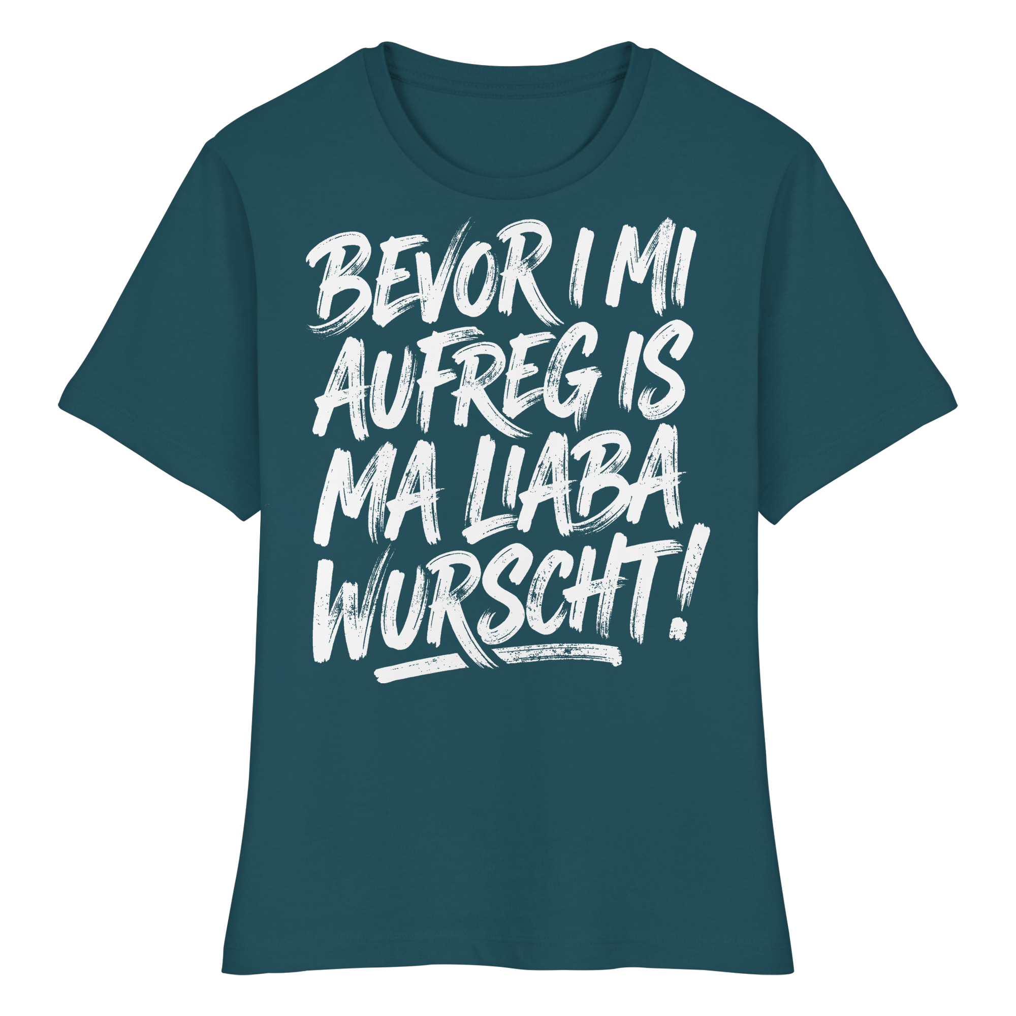 BEVOR I MI AUFREG IS MA LIABA WURSCHT! - Fitted Ladies Organic Shirt - BayrischerHumor