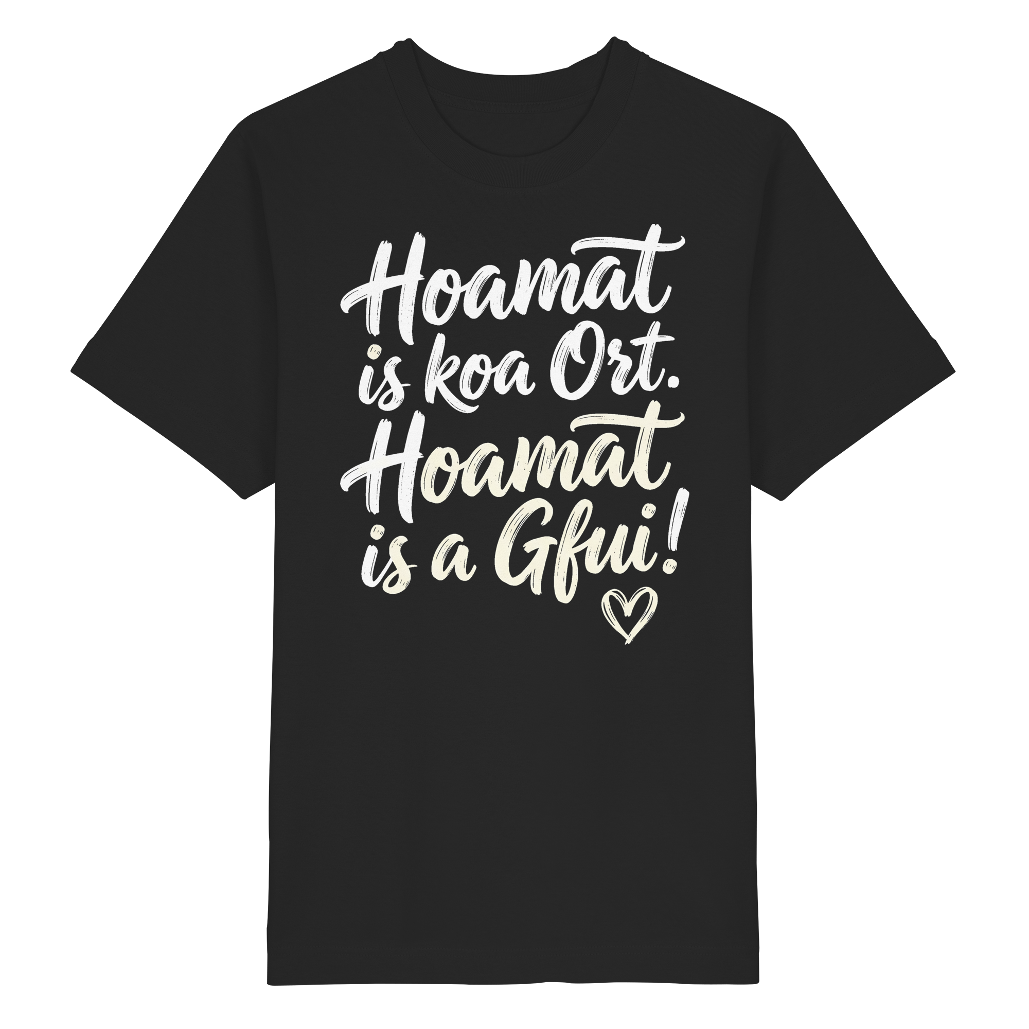 Schwarzes T-Shirt mit bayerischem Spruch 'Hoamat is koa Ort. Hoamat is a Gfui!' und Herzsymbol – bayrischer Humor