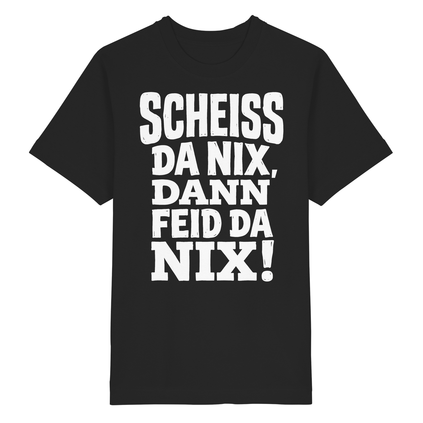 SCHEISS DA NIX, DANN FEID DA NIX! - Heavy Oversized Organic Shirt - BayrischerHumor
