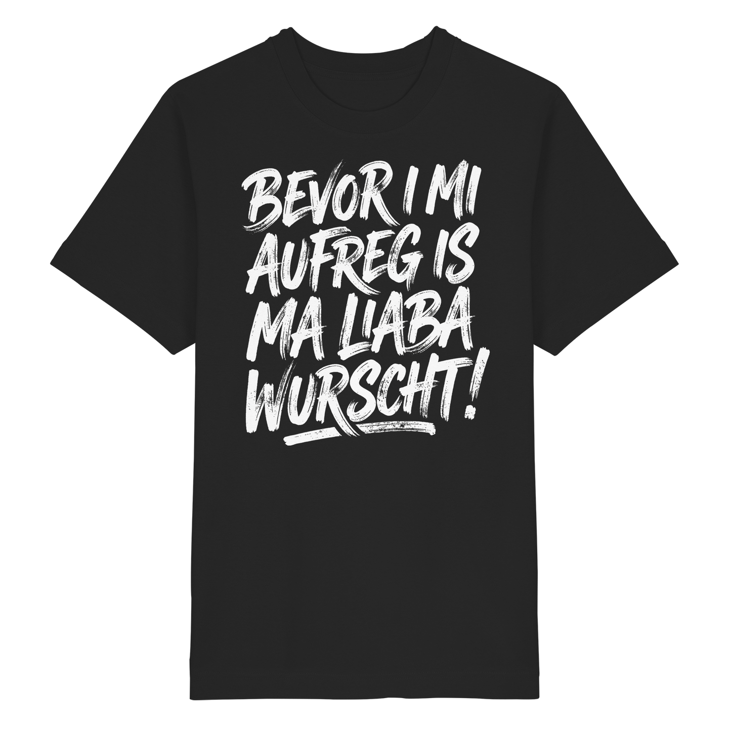 BEVOR I MI AUFREG IS MA LIABA WURSCHT! - Heavy Oversized Organic Shirt - BayrischerHumor