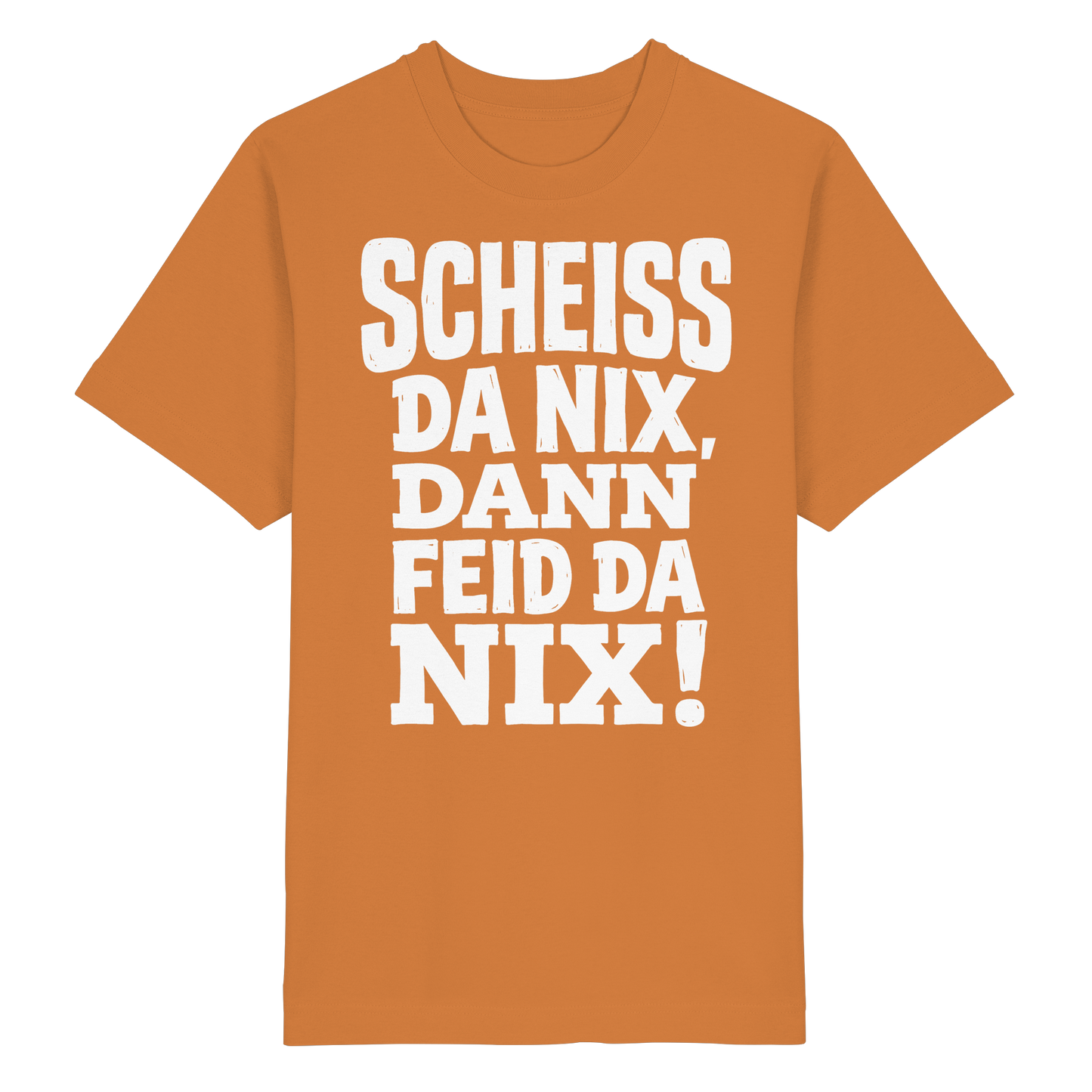 SCHEISS DA NIX, DANN FEID DA NIX! - Heavy Oversized Organic Shirt - BayrischerHumor