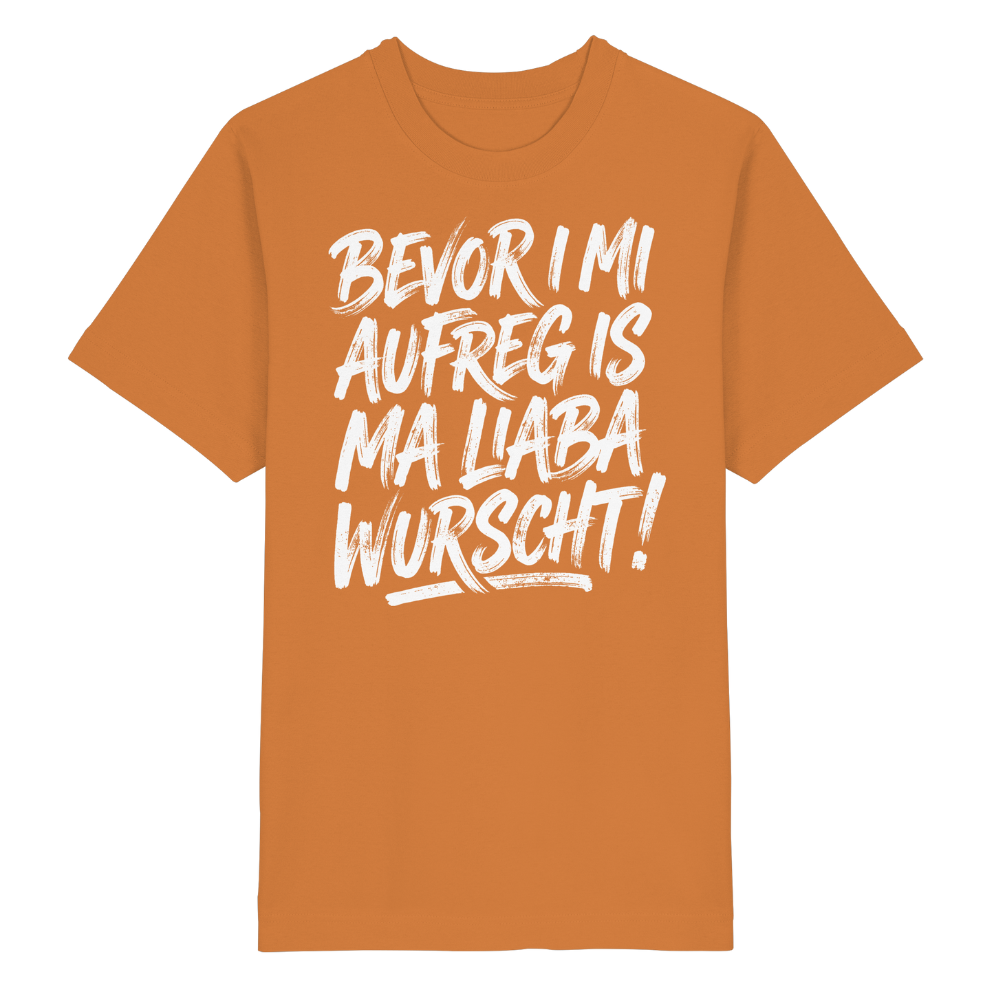 BEVOR I MI AUFREG IS MA LIABA WURSCHT! - Heavy Oversized Organic Shirt - BayrischerHumor