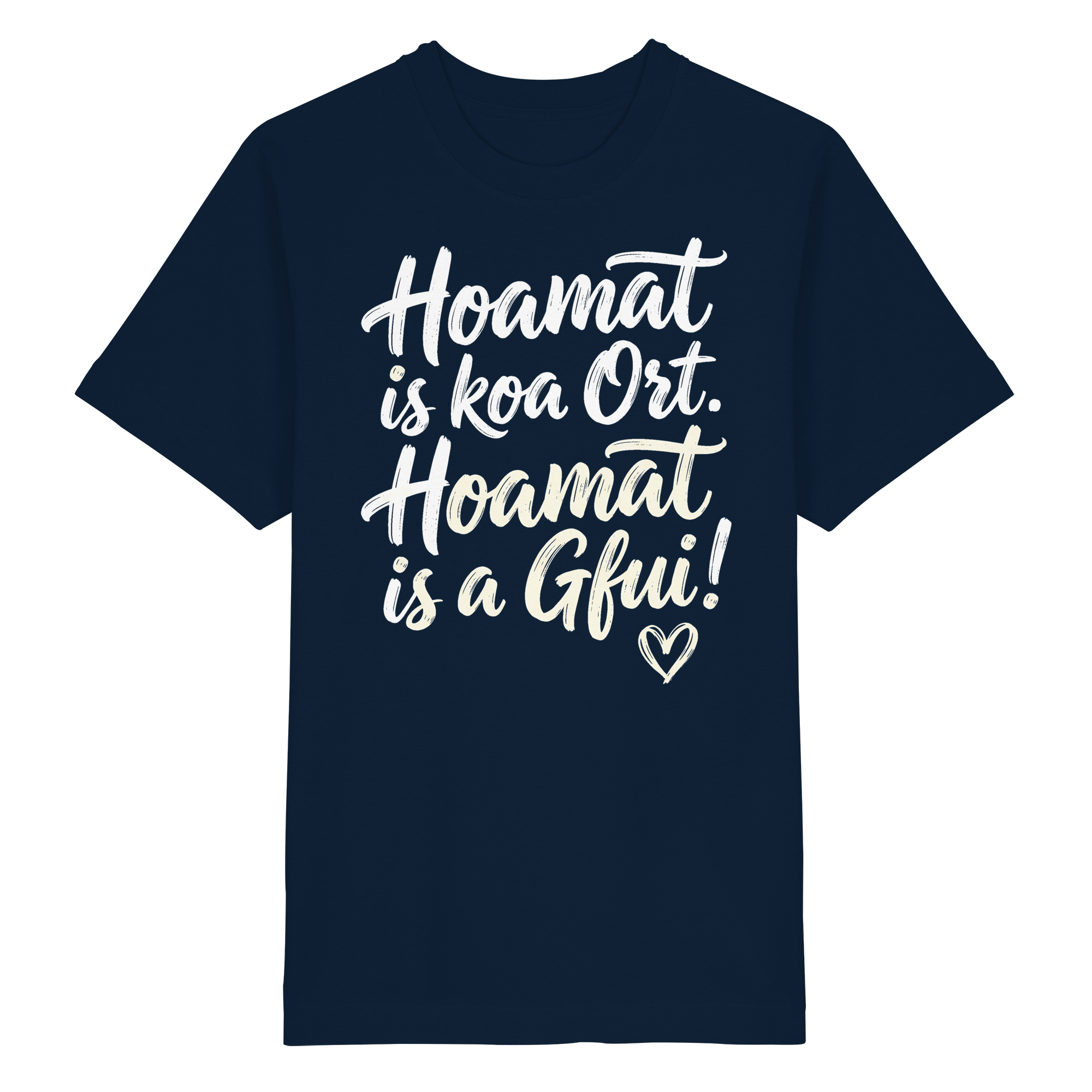 Bayerisches T-Shirt mit Spruch 'Hoamat is koa Ort, Hoamat is a Gfui!' und Herz – bayrischer Humor