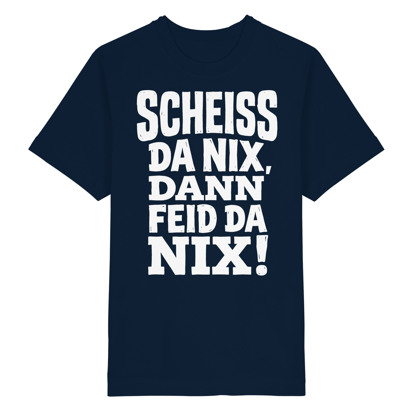 SCHEISS DA NIX, DANN FEID DA NIX! - Heavy Oversized Organic Shirt - BayrischerHumor