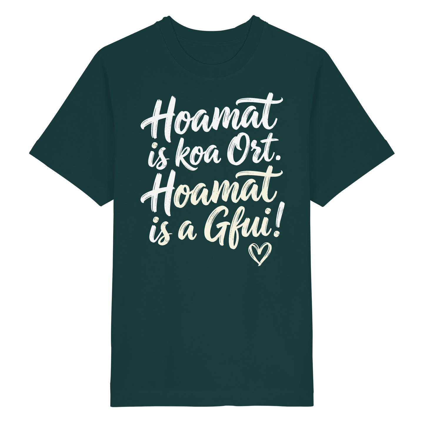 Bayerisches T-Shirt mit Spruch 'Hoamat is koa Ort. Hoamat is a Gfui!' – Bayrischer Humor & Lebensfreude