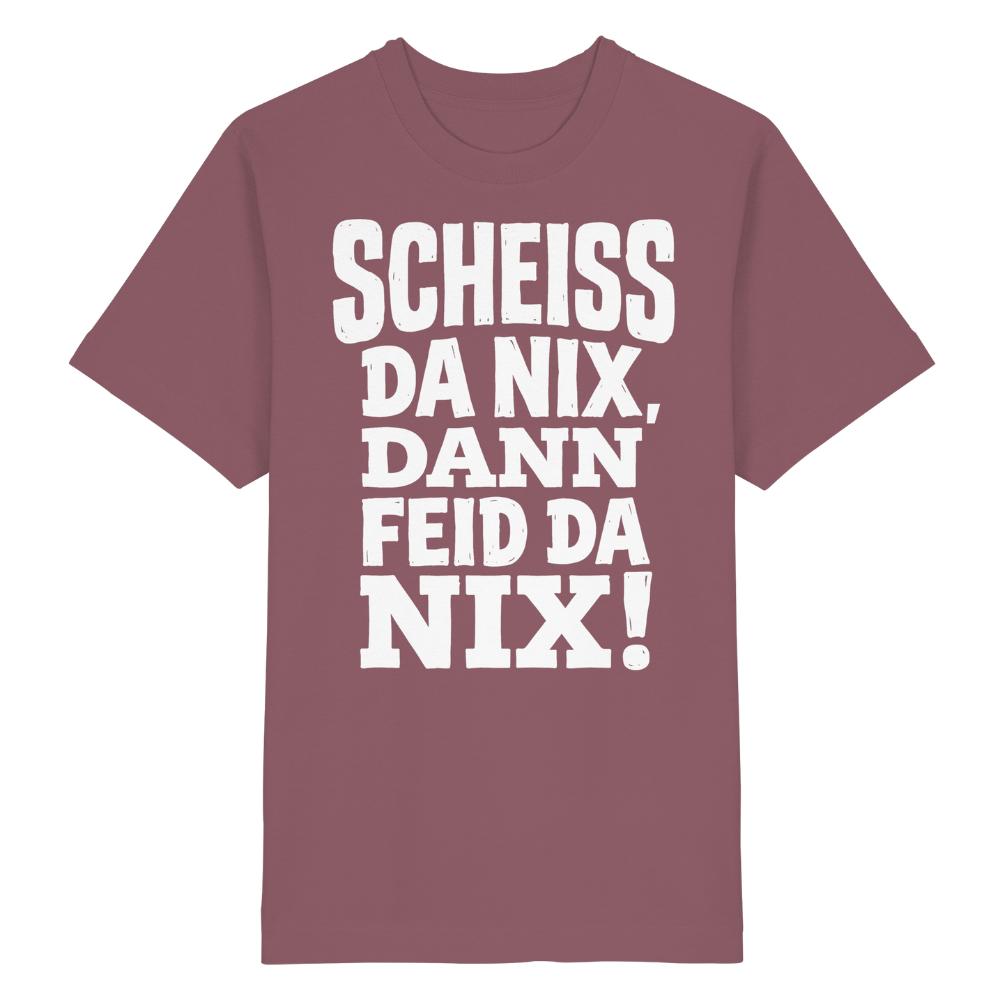 SCHEISS DA NIX, DANN FEID DA NIX! - Heavy Oversized Organic Shirt - BayrischerHumor
