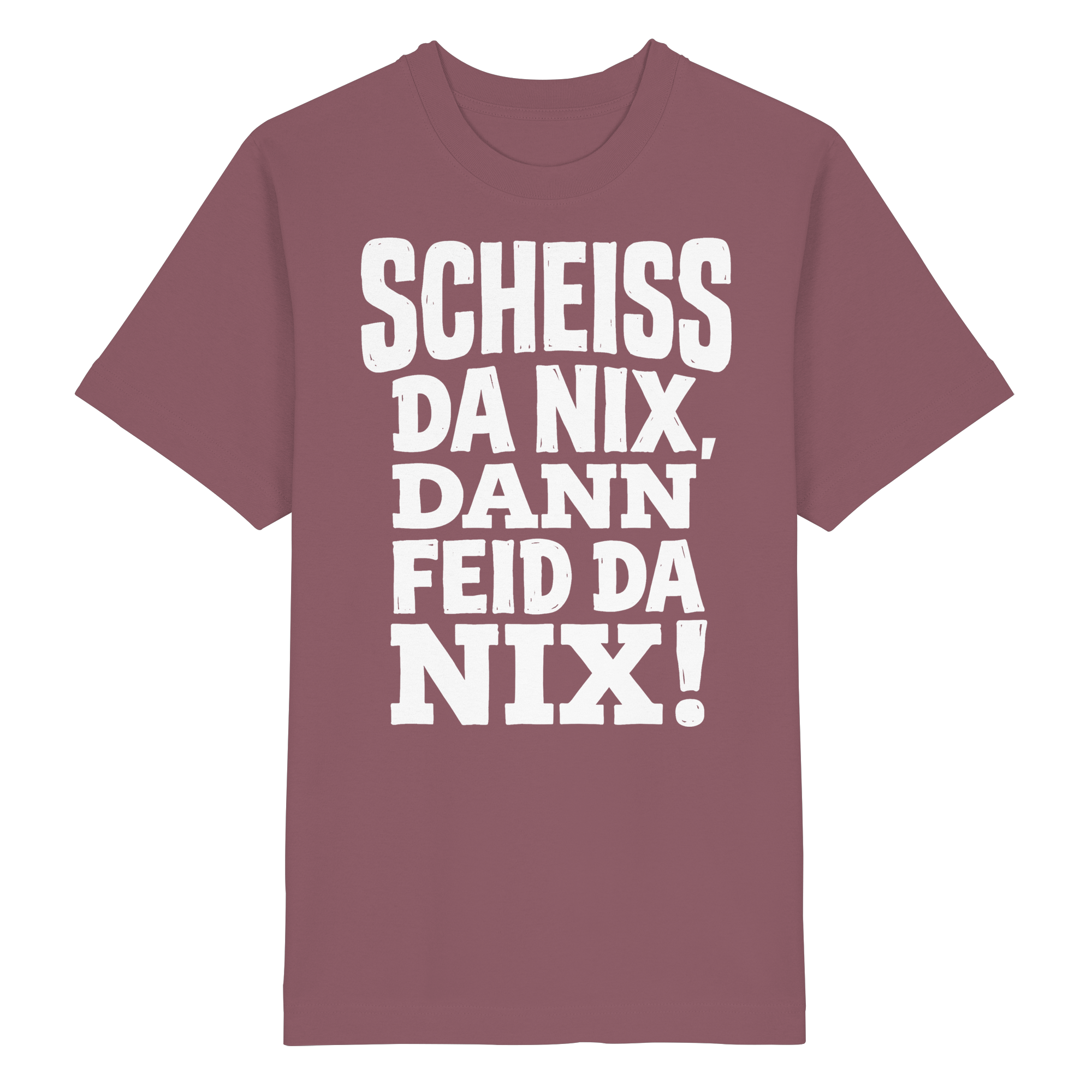SCHEISS DA NIX, DANN FEID DA NIX! - Heavy Oversized Organic Shirt - BayrischerHumor