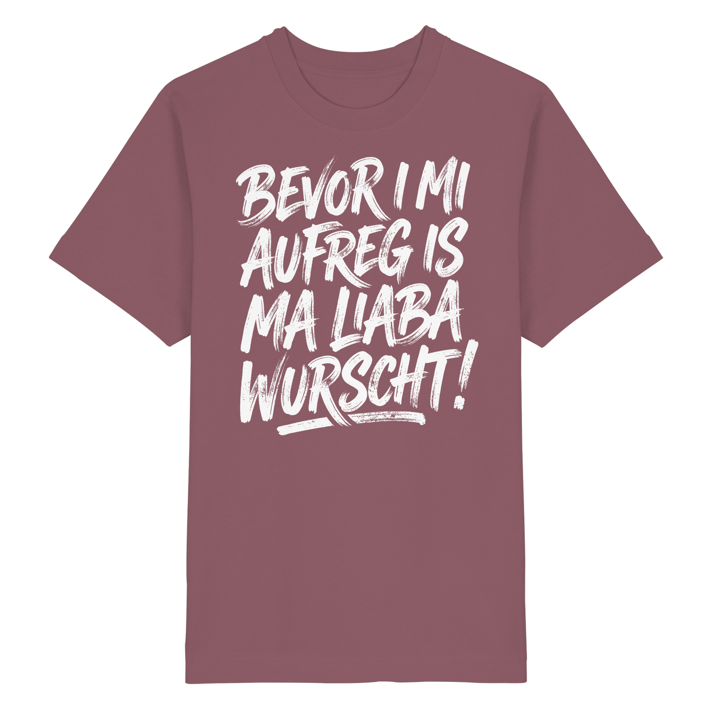 BEVOR I MI AUFREG IS MA LIABA WURSCHT! - Heavy Oversized Organic Shirt - BayrischerHumor