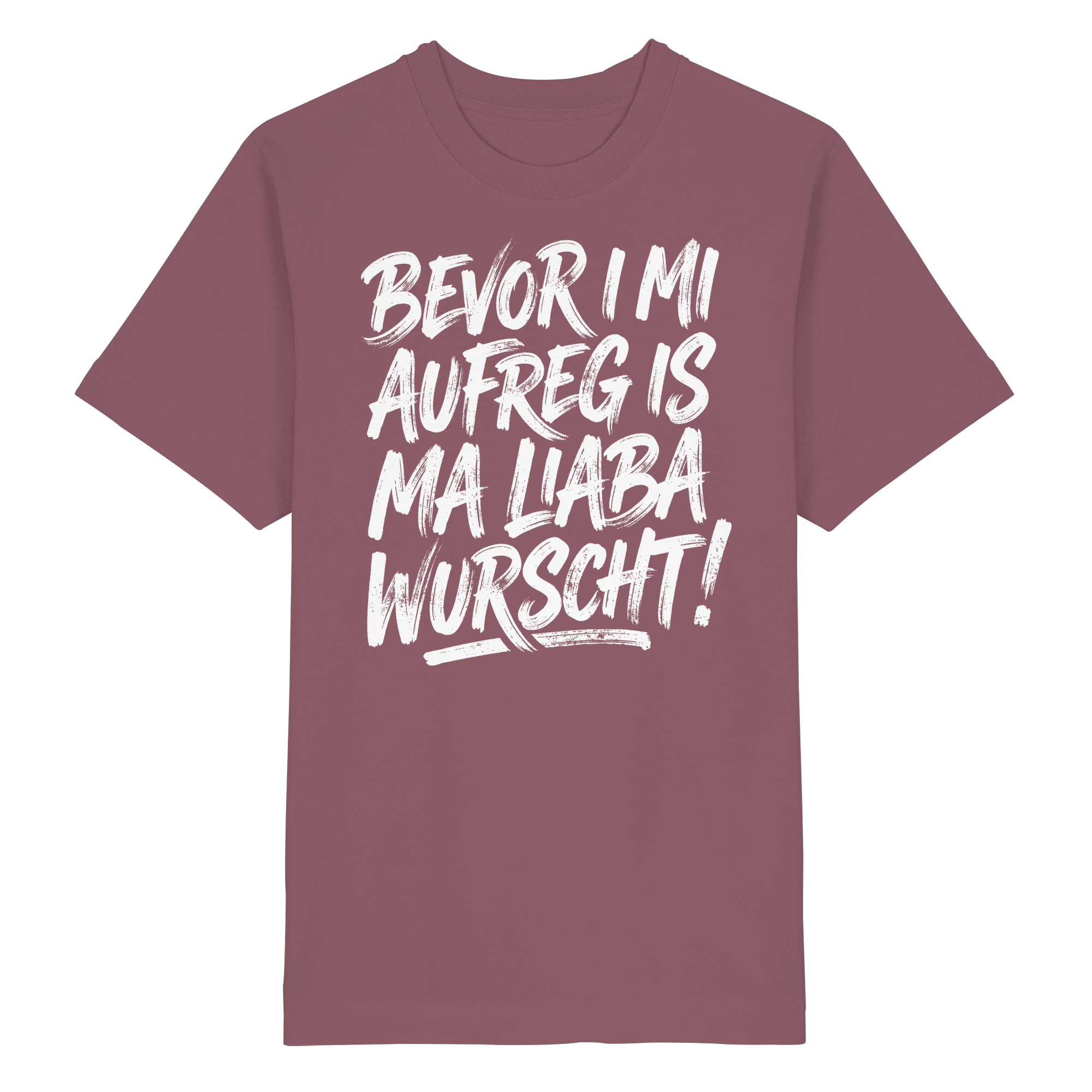 BEVOR I MI AUFREG IS MA LIABA WURSCHT! - Heavy Oversized Organic Shirt - BayrischerHumor