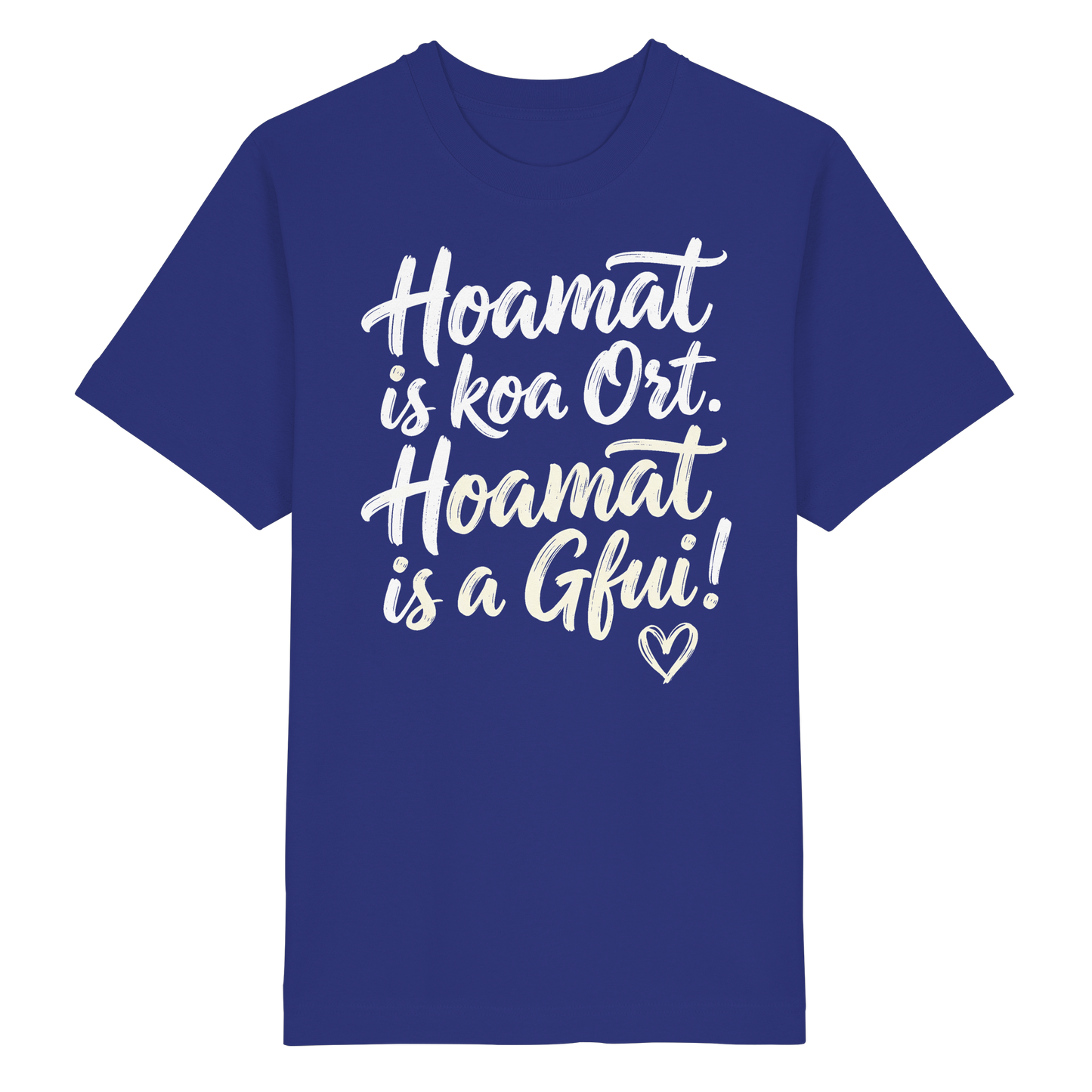 Blaues T-Shirt mit bayerischem Spruch 'Hoamat is koa Ort. Hoamat is a Gfui!' – Bayrischer Humor