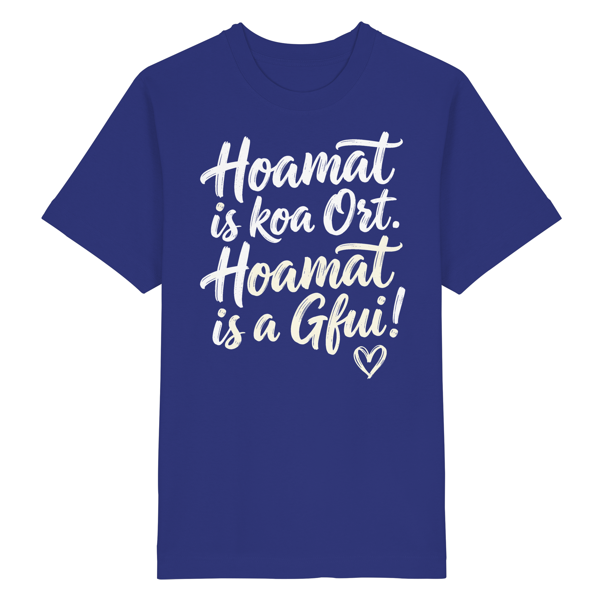 Blaues T-Shirt mit bayerischem Spruch 'Hoamat is koa Ort. Hoamat is a Gfui!' – Bayrischer Humor