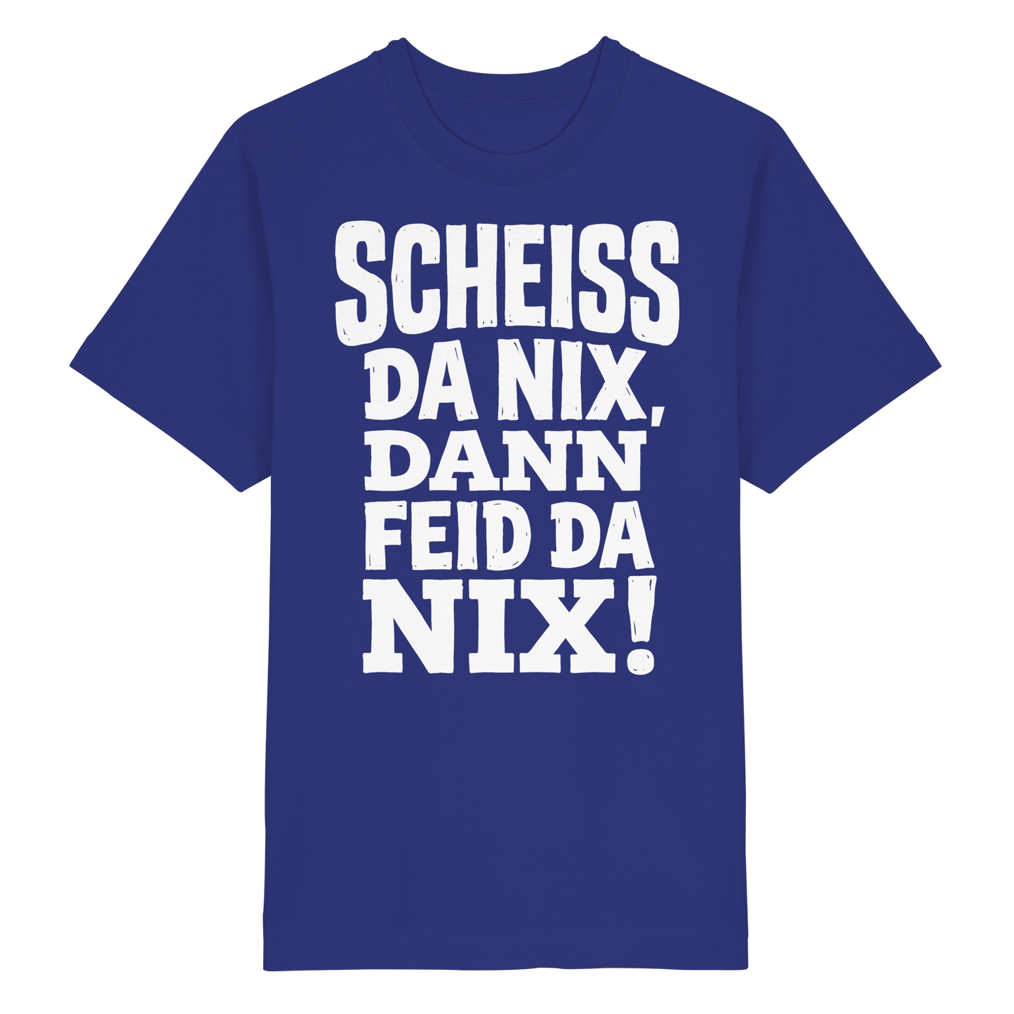 SCHEISS DA NIX, DANN FEID DA NIX! - Heavy Oversized Organic Shirt - BayrischerHumor