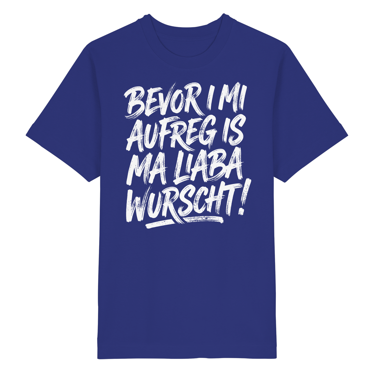 BEVOR I MI AUFREG IS MA LIABA WURSCHT! - Heavy Oversized Organic Shirt - BayrischerHumor