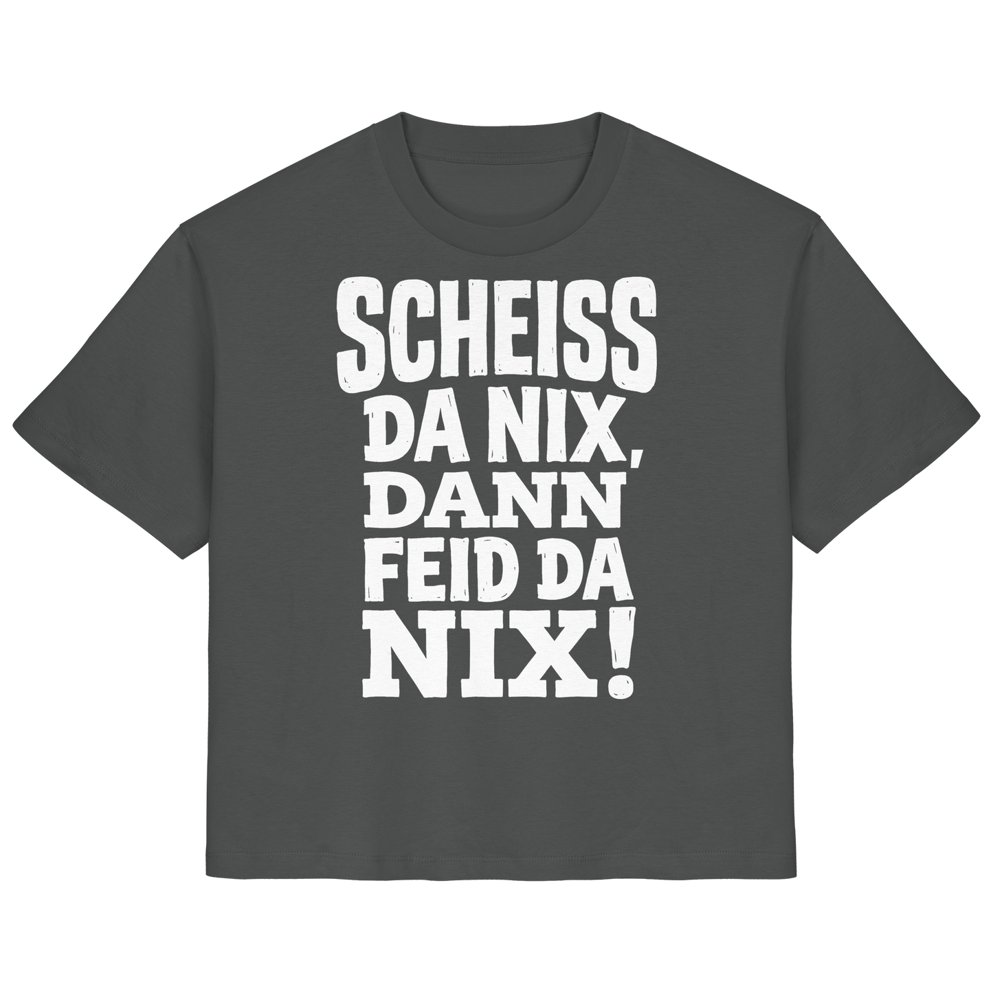 SCHEISS DA NIX, DANN FEID DA NIX! - Ladies Organic Shirt - BayrischerHumor