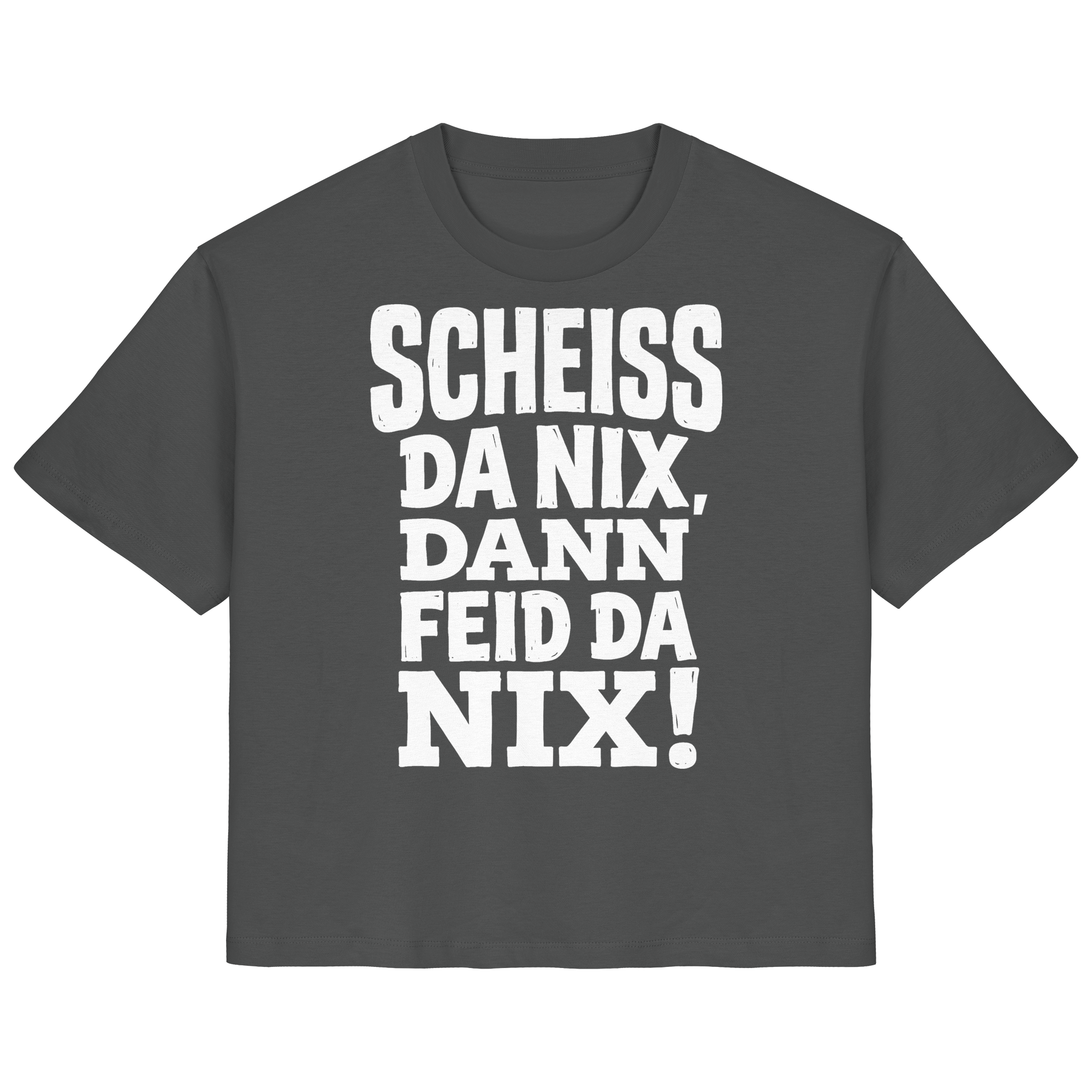 SCHEISS DA NIX, DANN FEID DA NIX! - Ladies Organic Shirt - BayrischerHumor