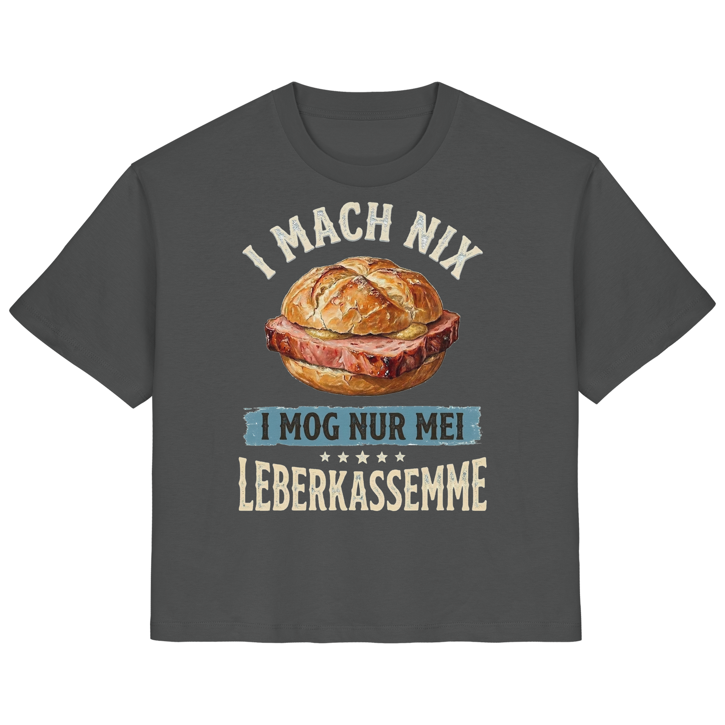 I MACH NIX - I MOG NUR MEI LEBERKASSEMME - Ladies Organic Shirt - BayrischerHumor