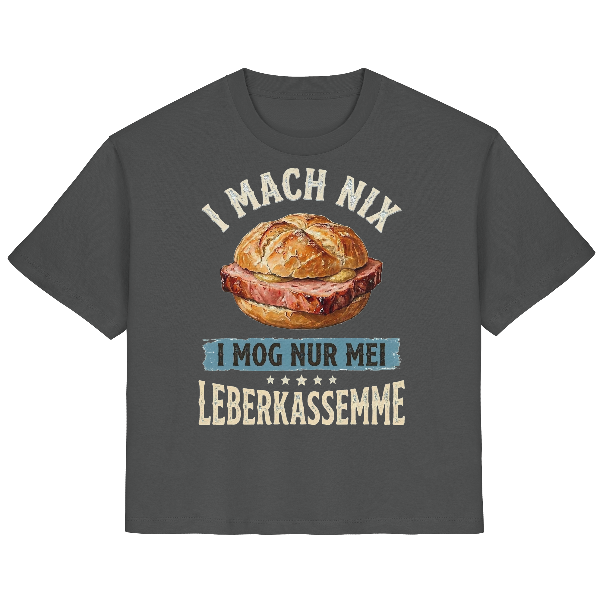 I MACH NIX - I MOG NUR MEI LEBERKASSEMME - Ladies Organic Shirt - BayrischerHumor