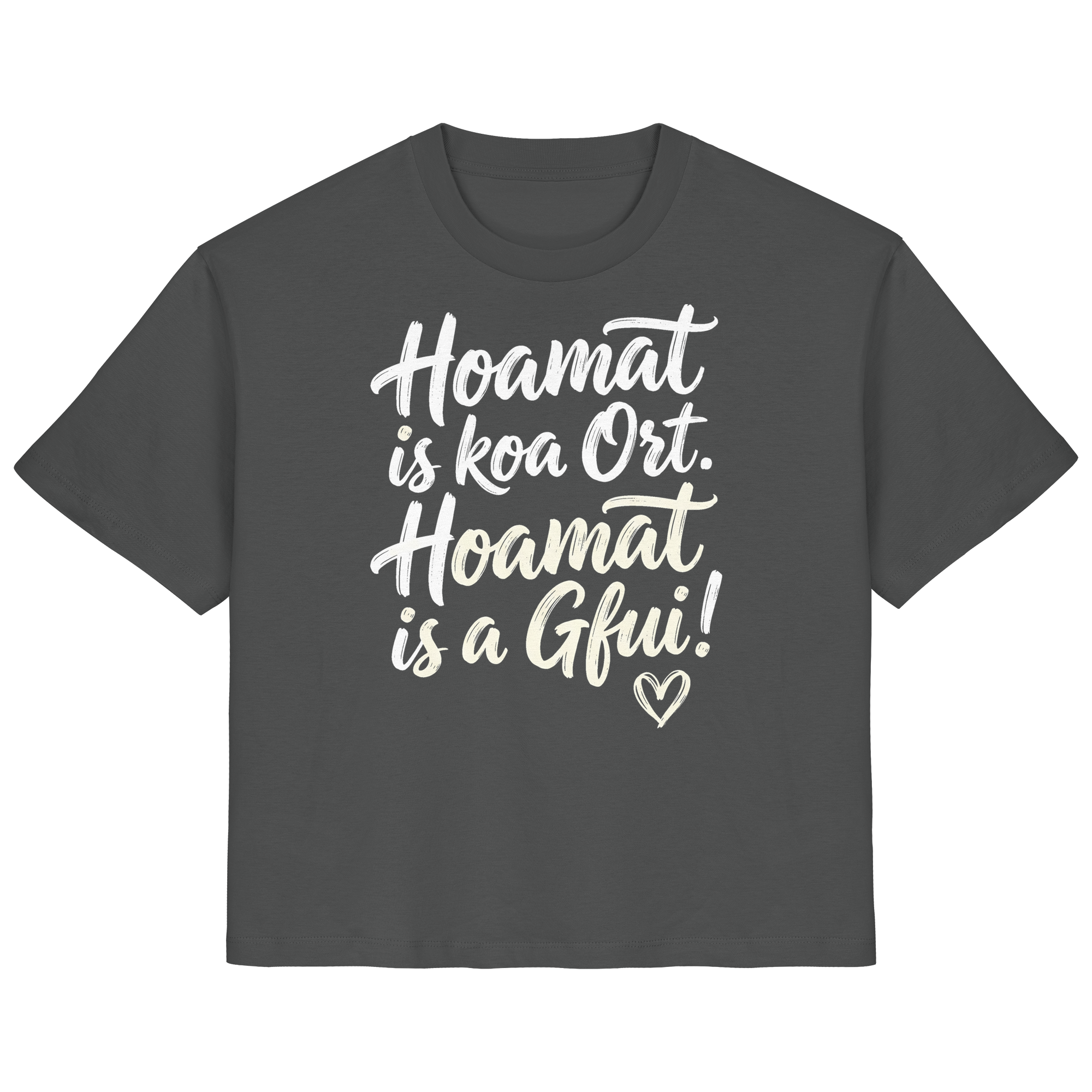 Graues T-Shirt mit bayerischem Spruch 'Hoamat is koa Ort. Hoamat is a Gfui!' und Herzsymbol