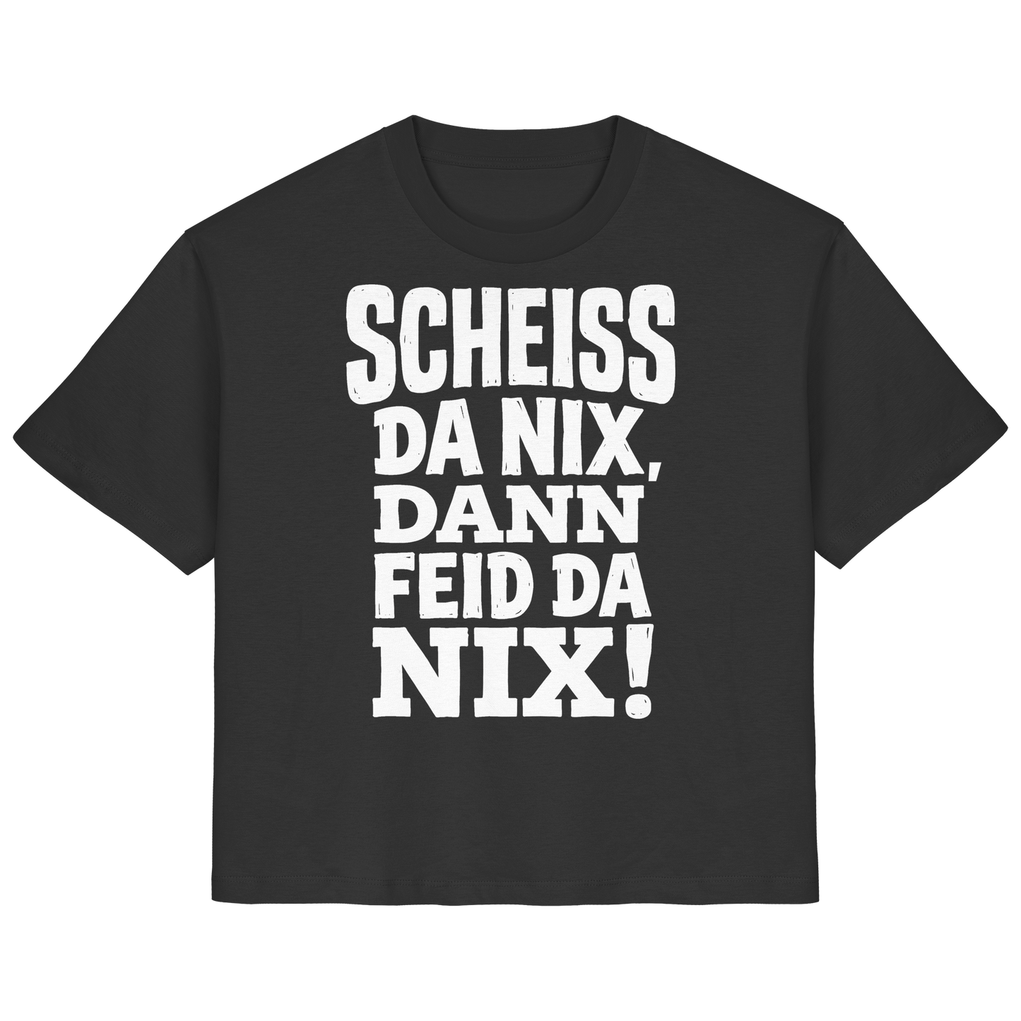 SCHEISS DA NIX, DANN FEID DA NIX! - Ladies Organic Shirt - BayrischerHumor