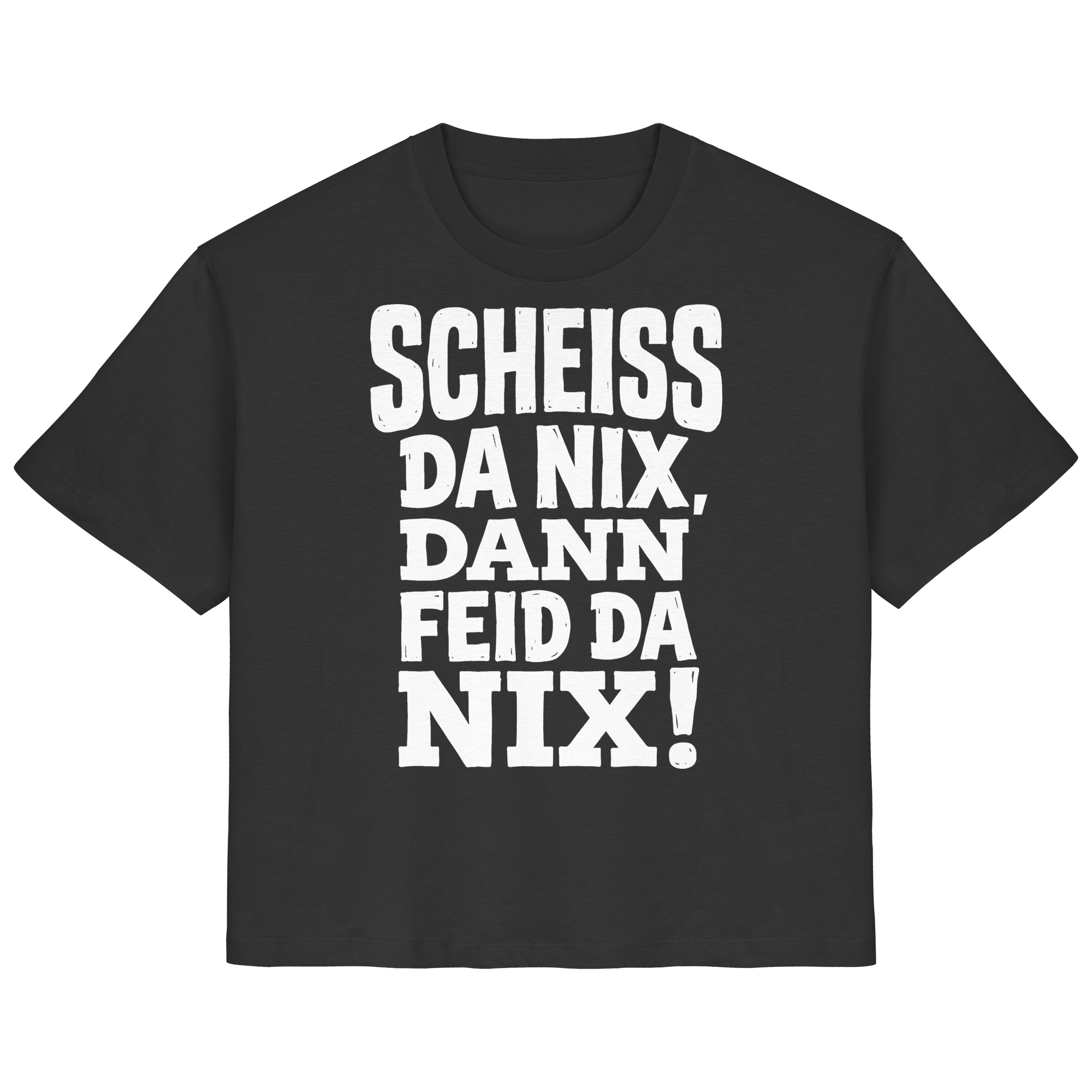 SCHEISS DA NIX, DANN FEID DA NIX! - Ladies Organic Shirt - BayrischerHumor
