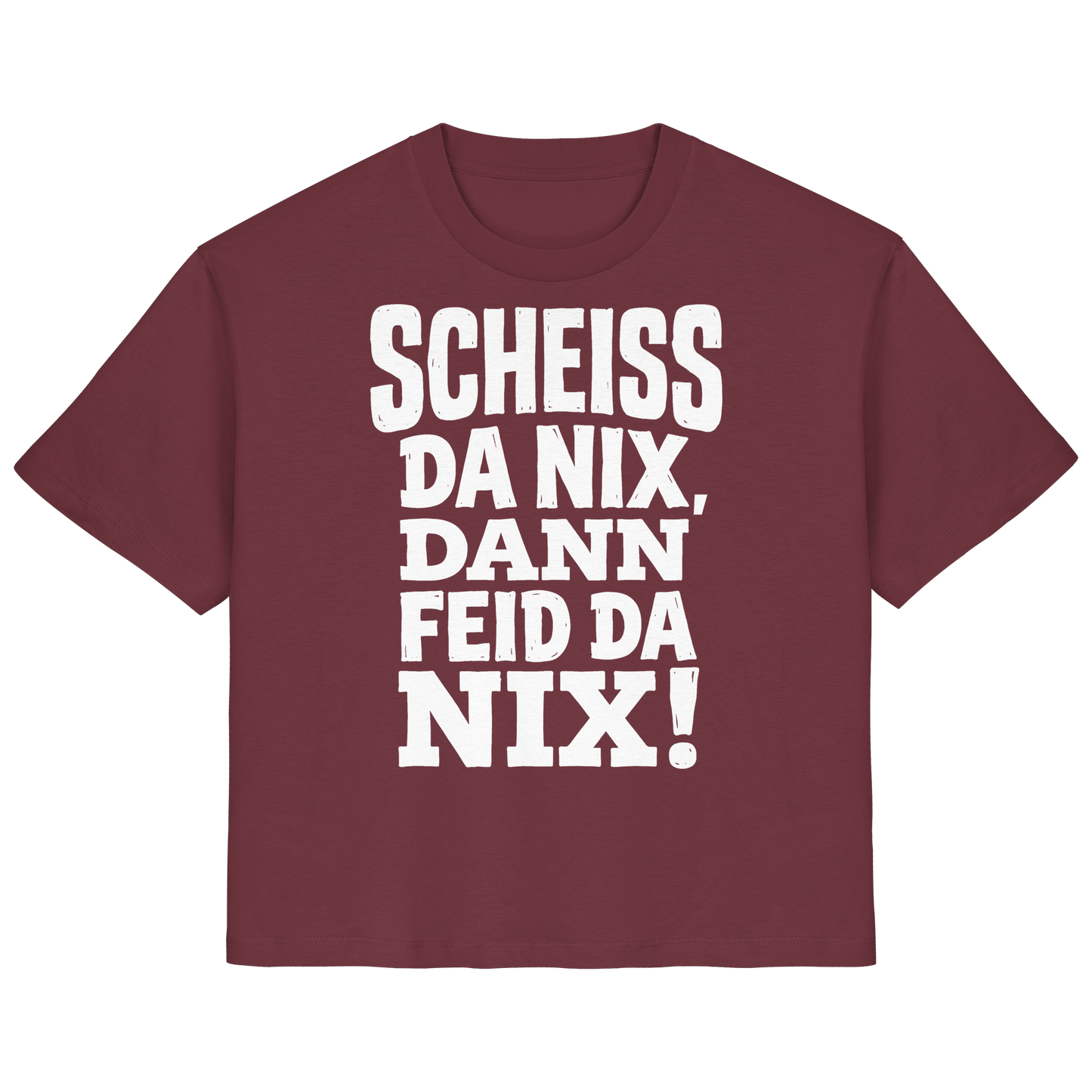 SCHEISS DA NIX, DANN FEID DA NIX! - Ladies Organic Shirt - BayrischerHumor