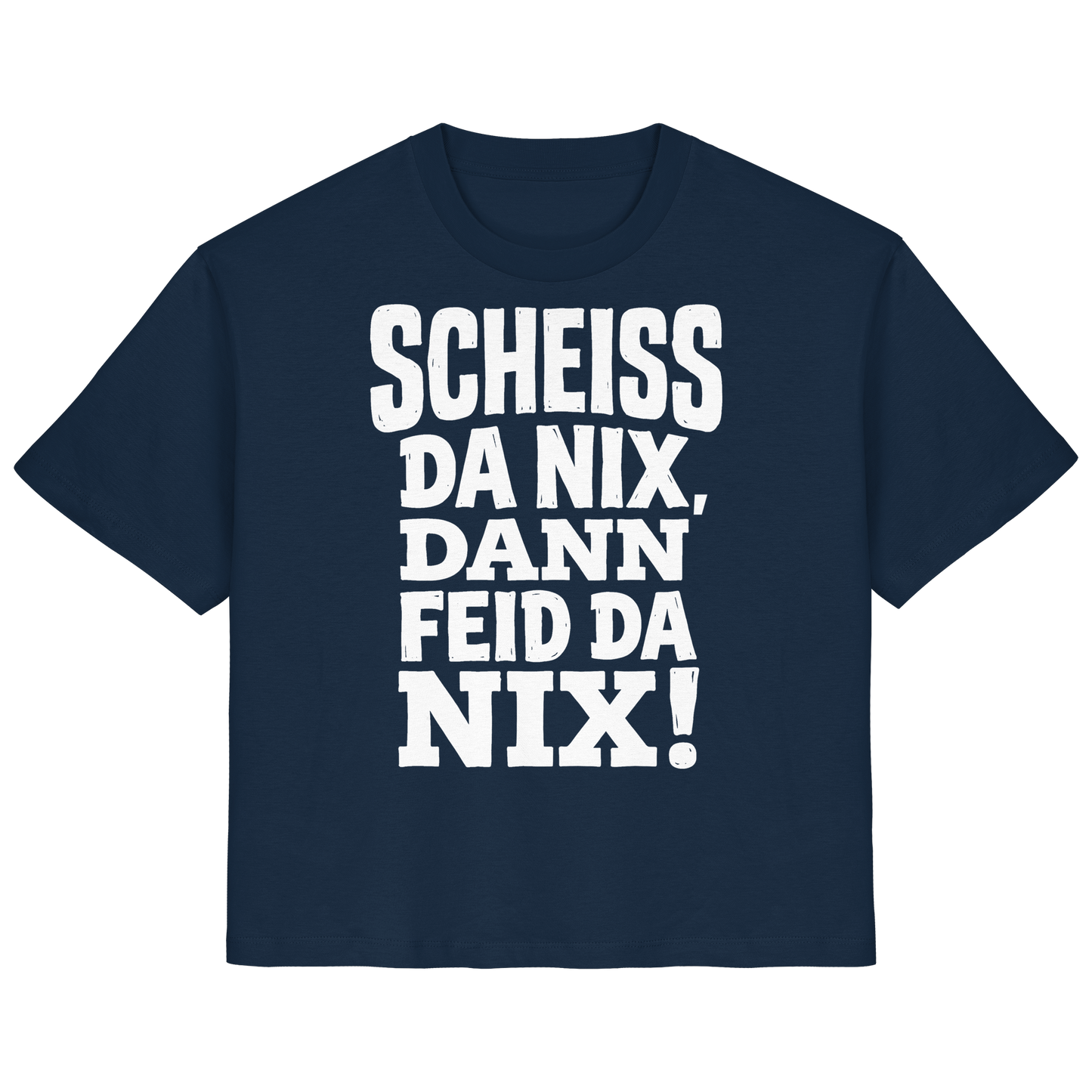 SCHEISS DA NIX, DANN FEID DA NIX! - Ladies Organic Shirt - BayrischerHumor