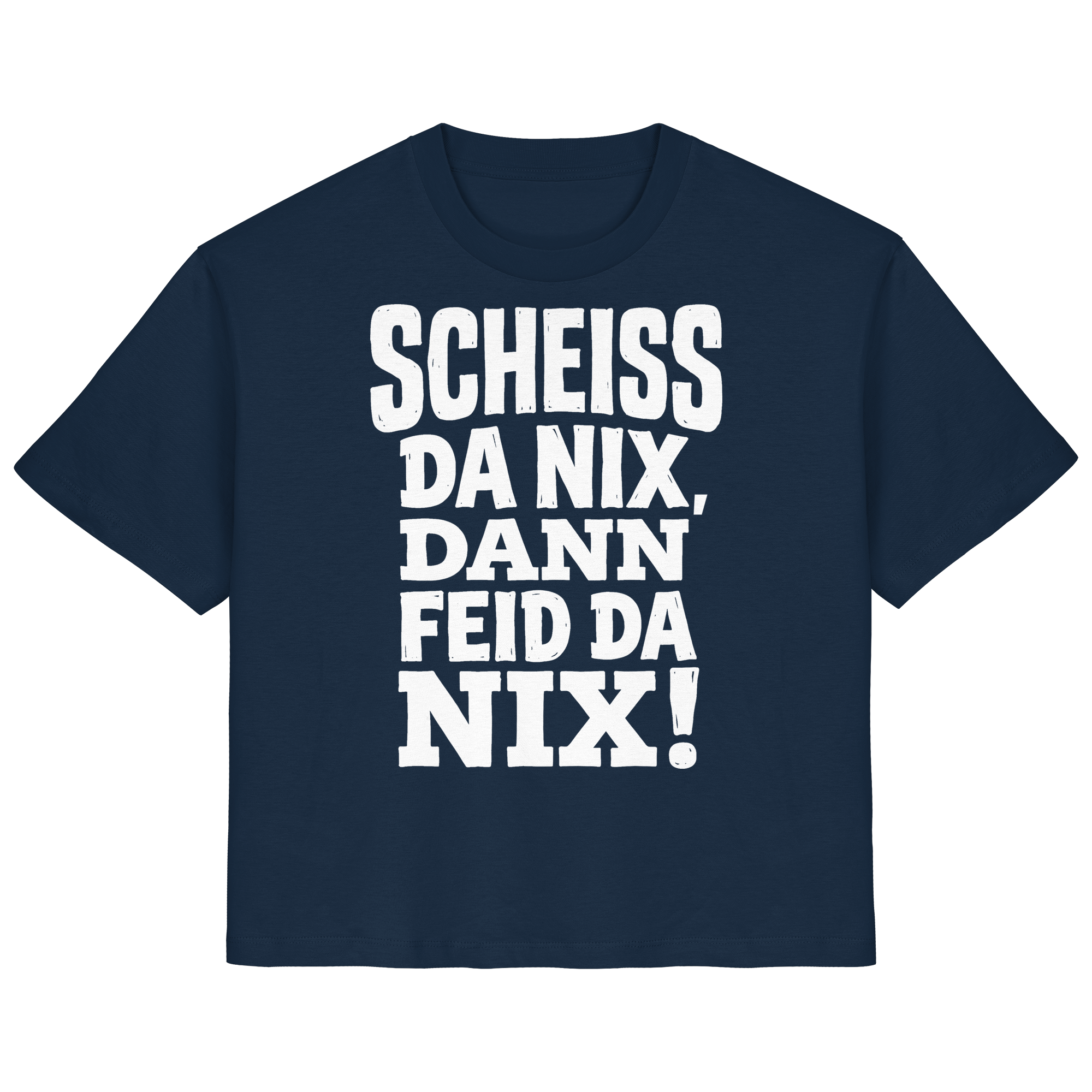 SCHEISS DA NIX, DANN FEID DA NIX! - Ladies Organic Shirt - BayrischerHumor