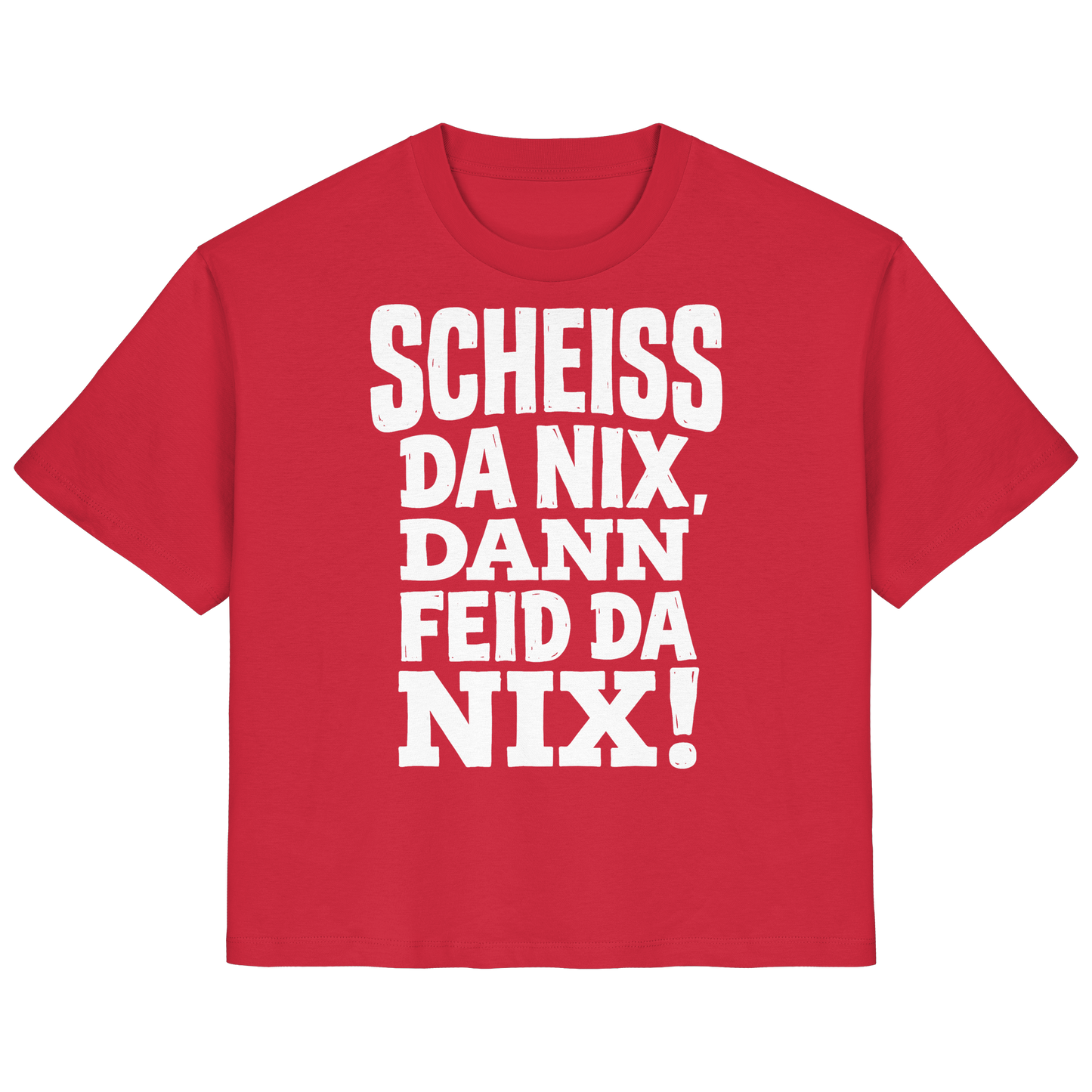 SCHEISS DA NIX, DANN FEID DA NIX! - Ladies Organic Shirt - BayrischerHumor