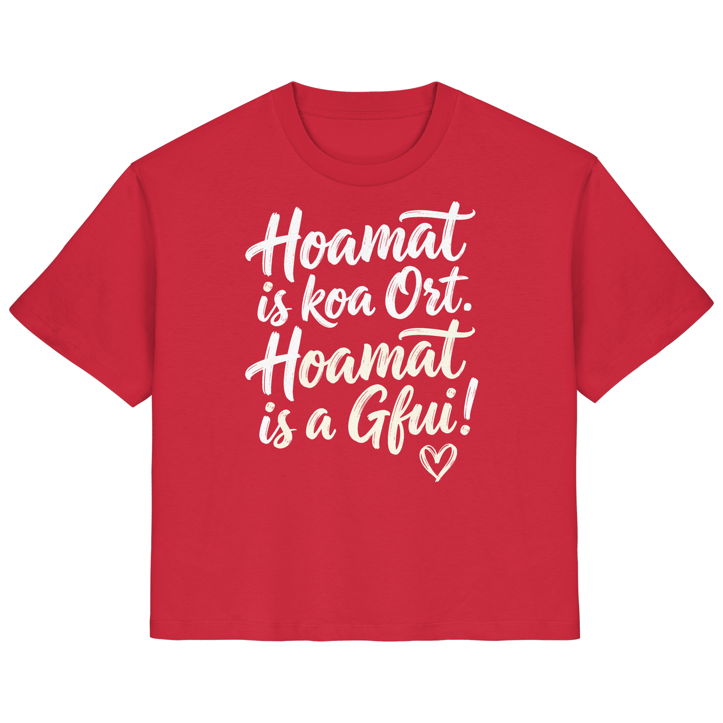 Rotes T-Shirt mit bayerischem Spruch 'Hoamat is koa Ort. Hoamat is a Gfui!' und Herz – bayrischer Humor