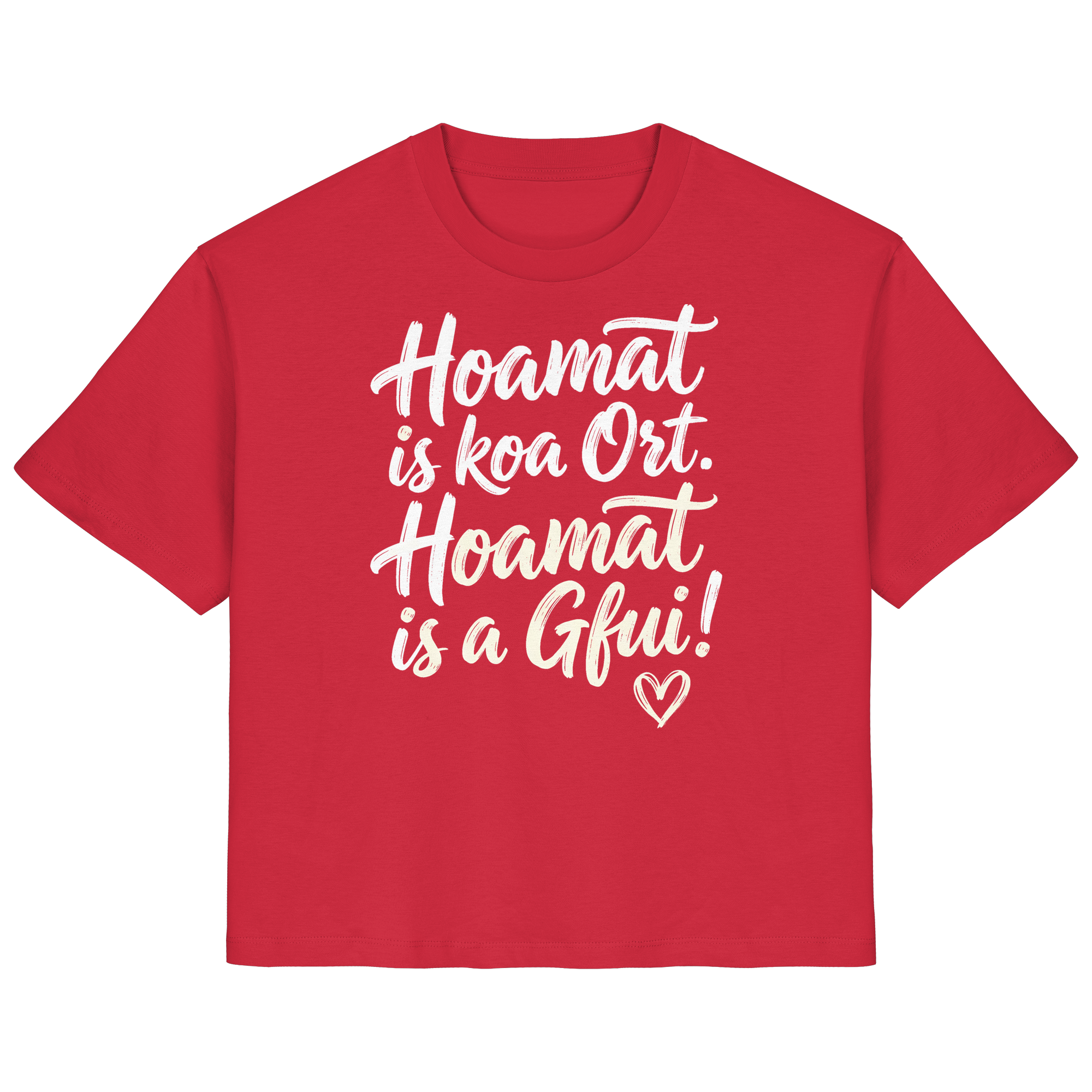 Rotes T-Shirt mit bayerischem Spruch 'Hoamat is koa Ort. Hoamat is a Gfui!' und Herz – bayrischer Humor