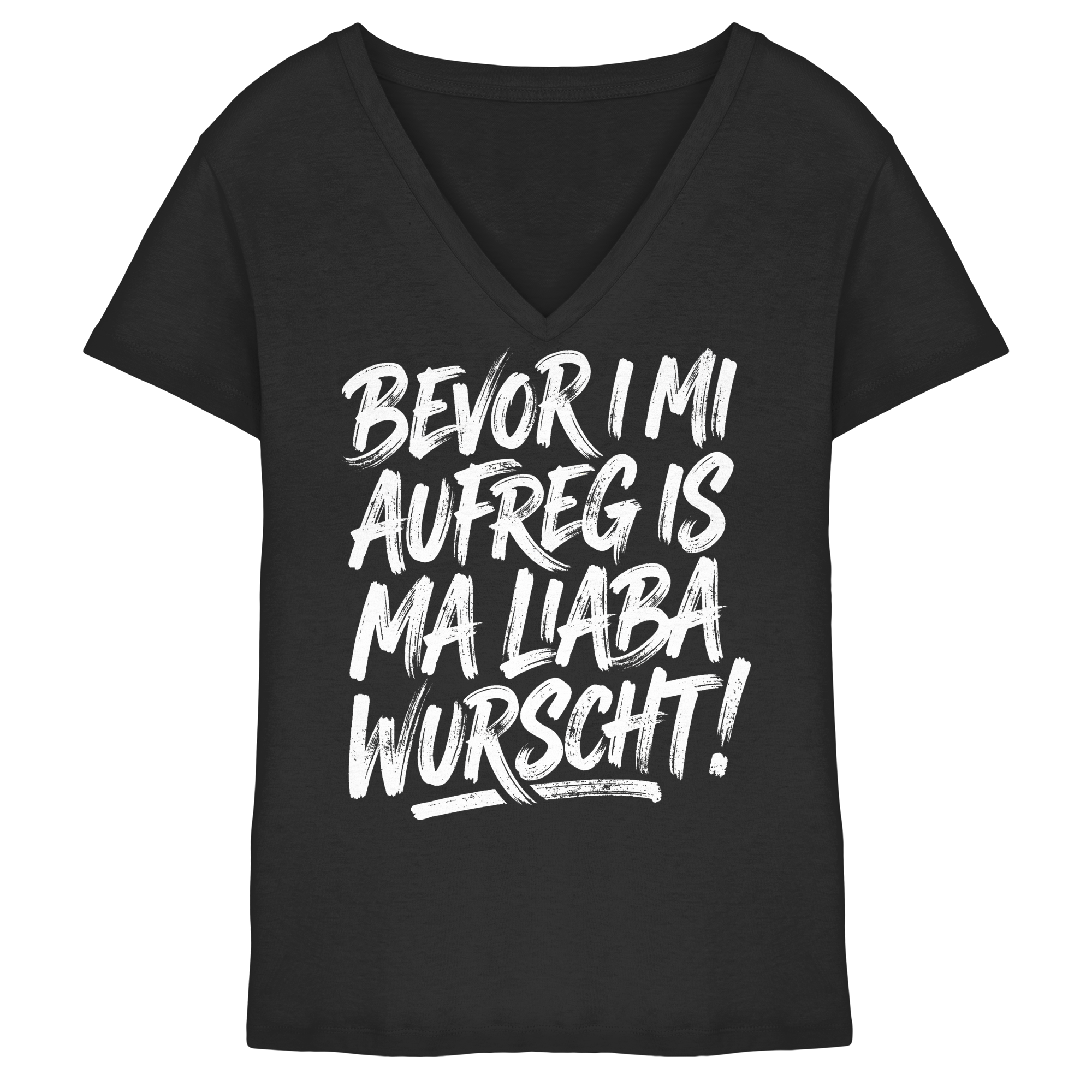 BEVOR I MI AUFREG IS MA LIABA WURSCHT! - Ladies V-Neck Shirt - BayrischerHumor