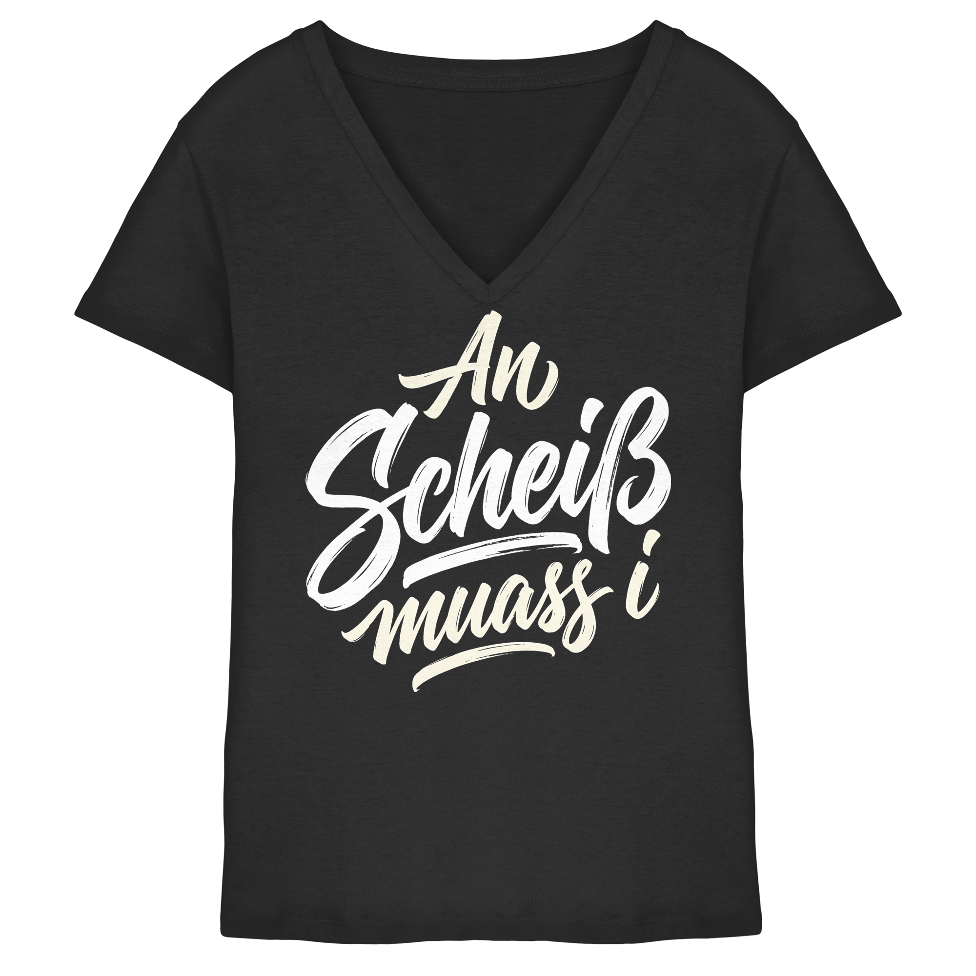 AN SCHEIß MUASS I - Ladies V-Neck Shirt - BayrischerHumor