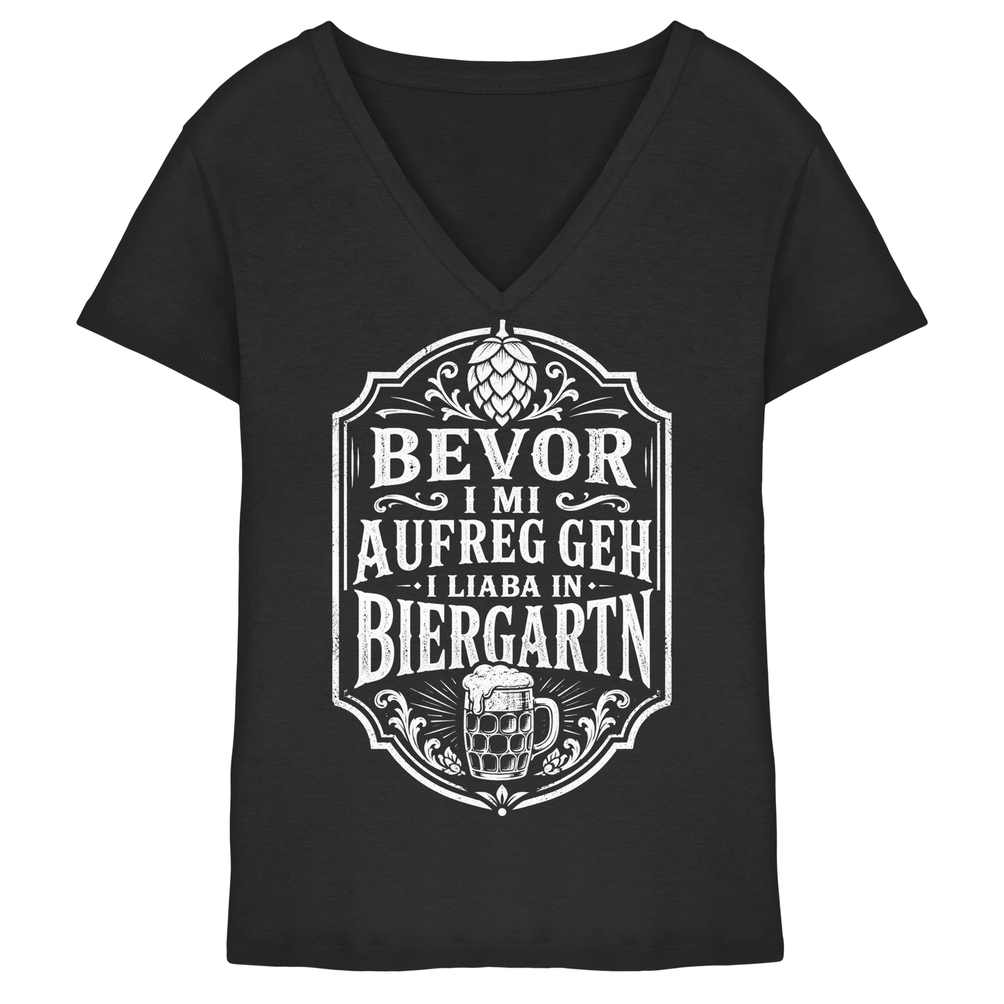 BEVOR I MI AUFREG, GEH I LIABA IN BIERGARTN - Ladies V-Neck Shirt