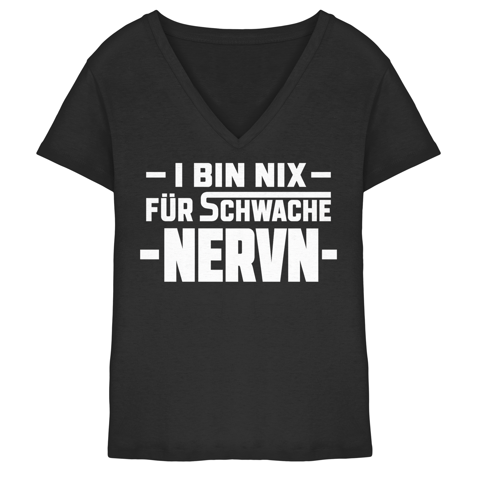 I BIN NIX FÜR SCHWACHE NERVN - Ladies V-Neck Shirt