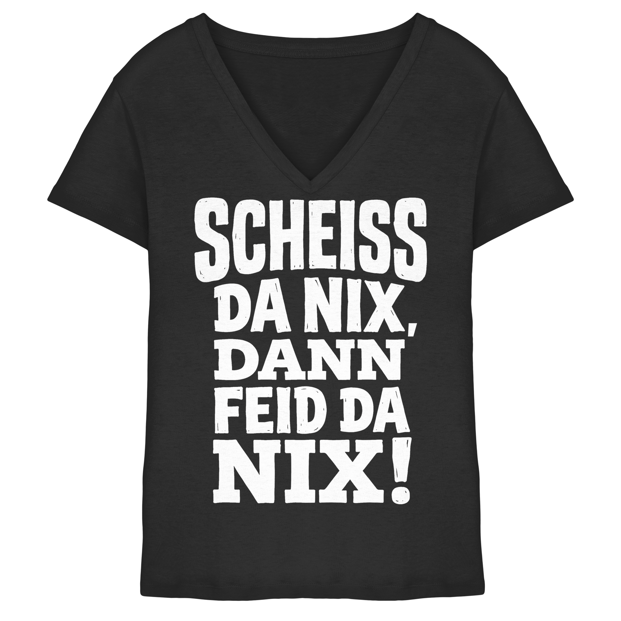 SCHEISS DA NIX, DANN FEID DA NIX! - Ladies V-Neck Shirt - BayrischerHumor