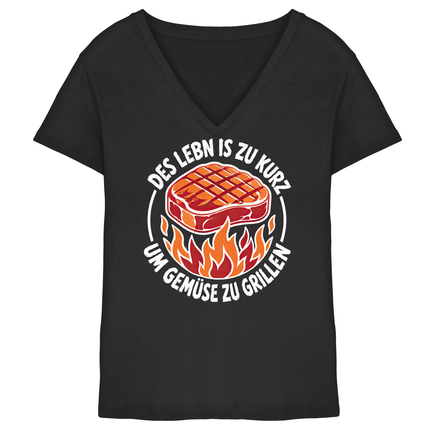 DES LEBN IS ZU KURZ - UM GEMÜSE ZU GRILLEN - Ladies V-Neck Shirt