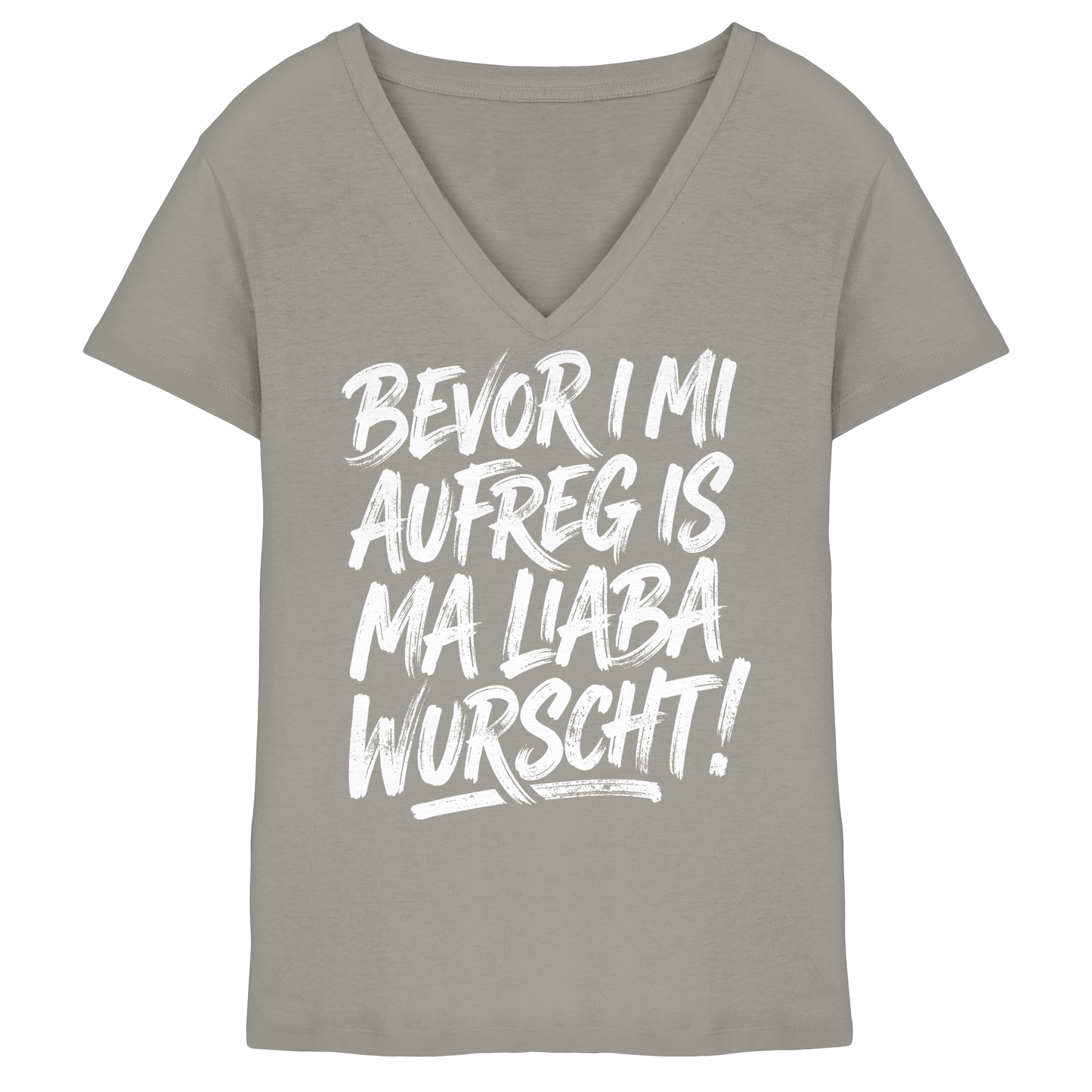 BEVOR I MI AUFREG IS MA LIABA WURSCHT! - Ladies V-Neck Shirt - BayrischerHumor