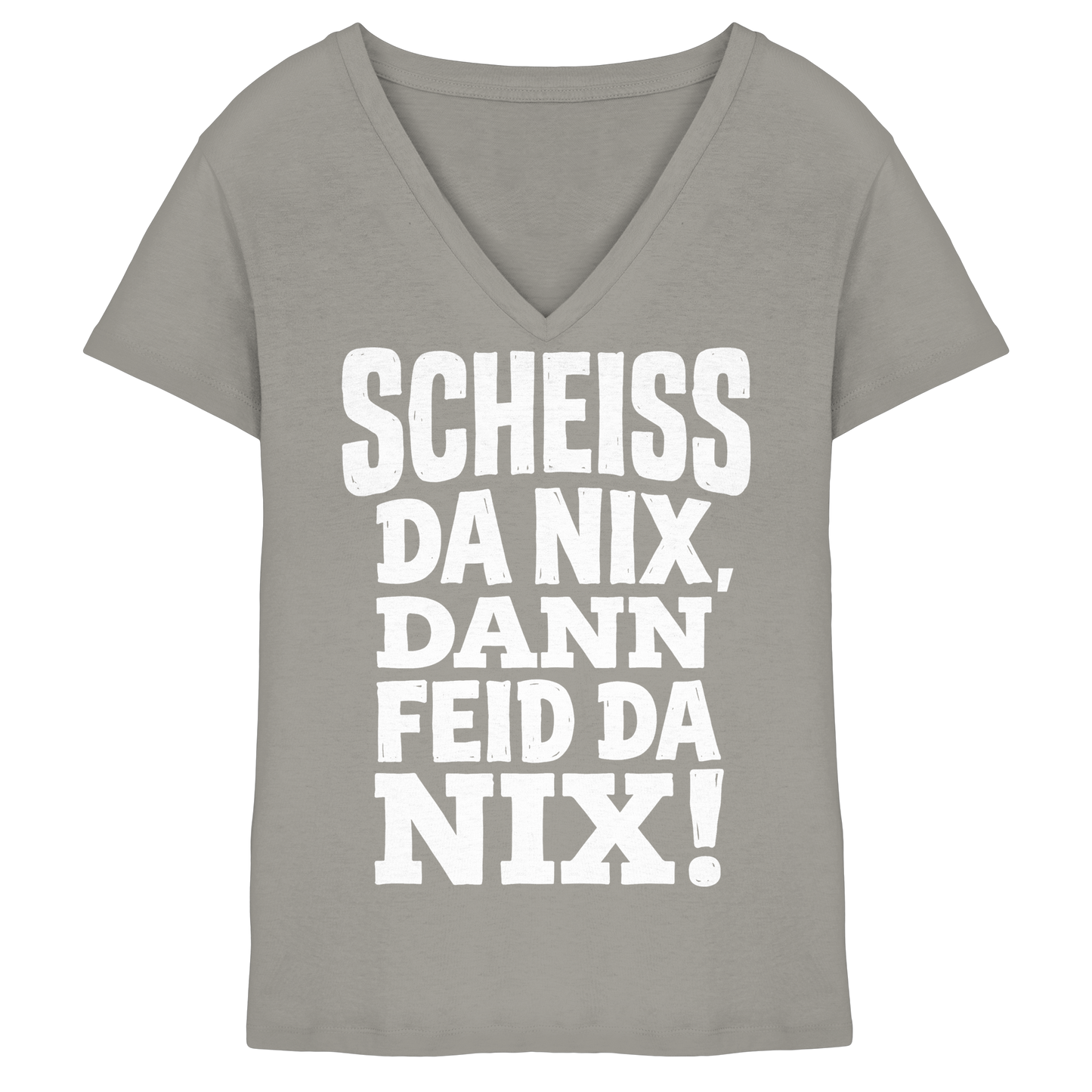 SCHEISS DA NIX, DANN FEID DA NIX! - Ladies V-Neck Shirt - BayrischerHumor