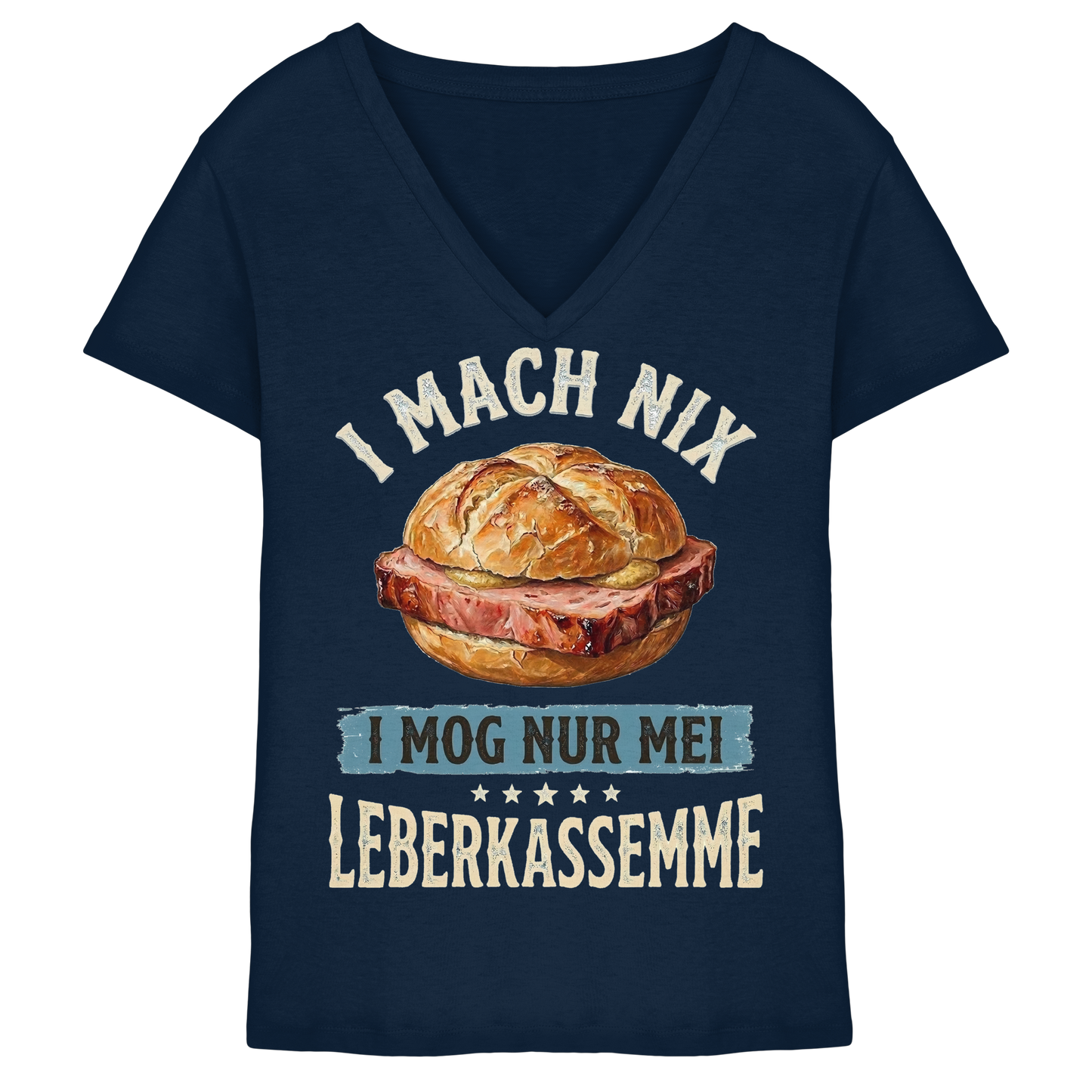 I MACH NIX - I MOG NUR MEI LEBERKASSEMME - Ladies V-Neck Shirt - BayrischerHumor