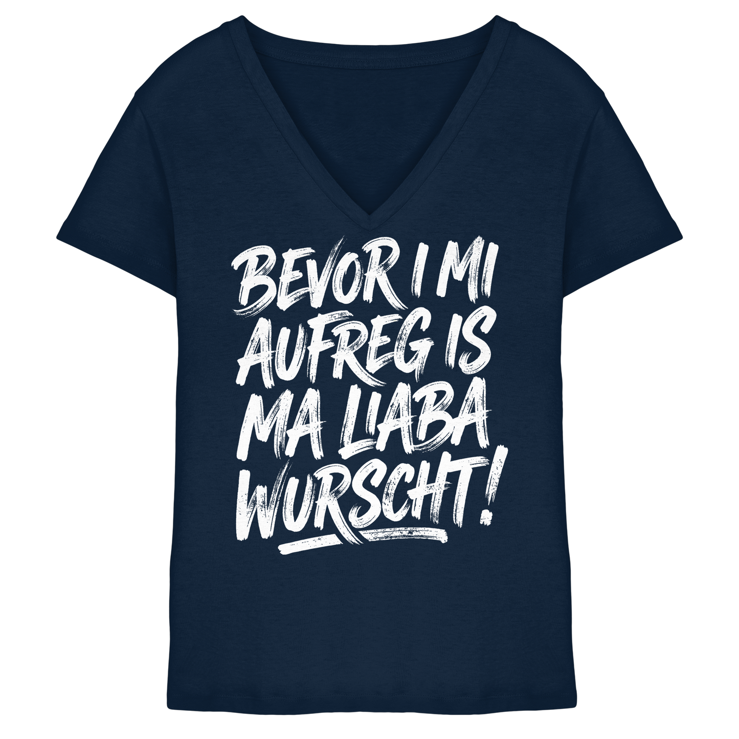 BEVOR I MI AUFREG IS MA LIABA WURSCHT! - Ladies V-Neck Shirt - BayrischerHumor