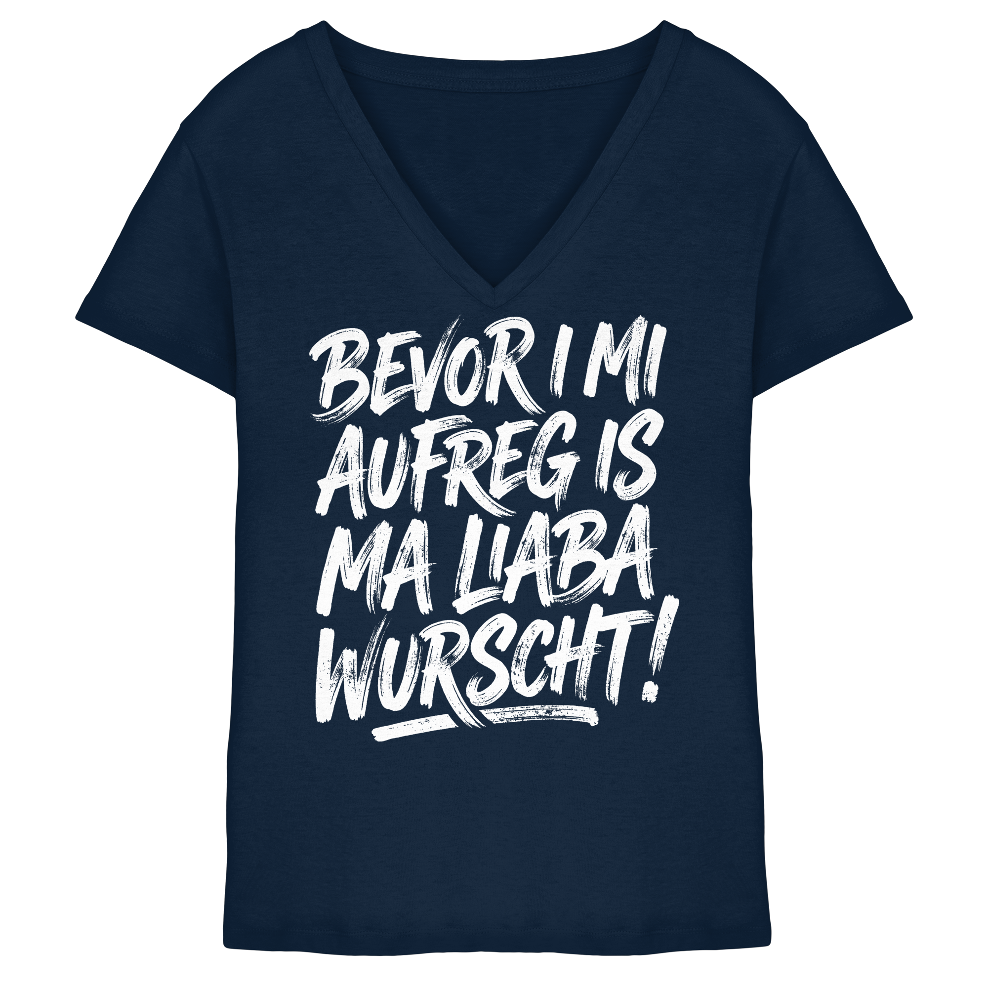 BEVOR I MI AUFREG IS MA LIABA WURSCHT! - Ladies V-Neck Shirt - BayrischerHumor