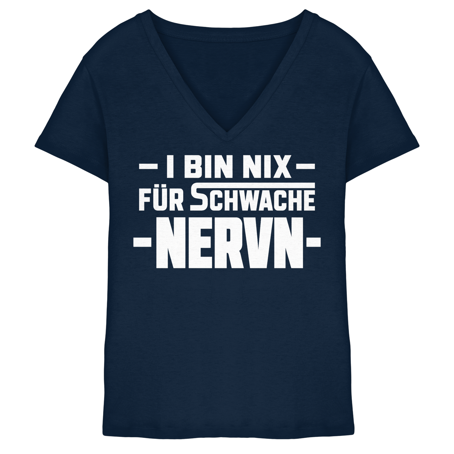 I BIN NIX FÜR SCHWACHE NERVN - Ladies V-Neck Shirt