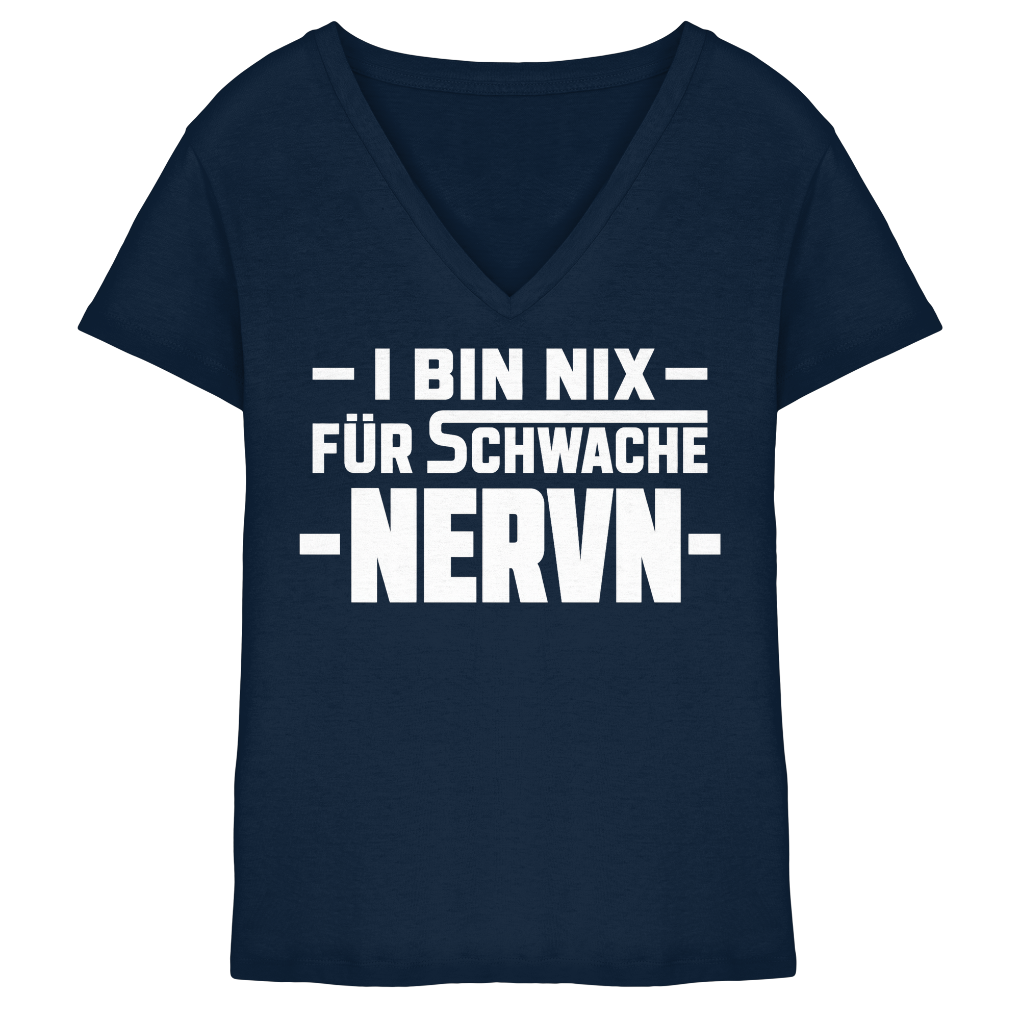 I BIN NIX FÜR SCHWACHE NERVN - Ladies V-Neck Shirt