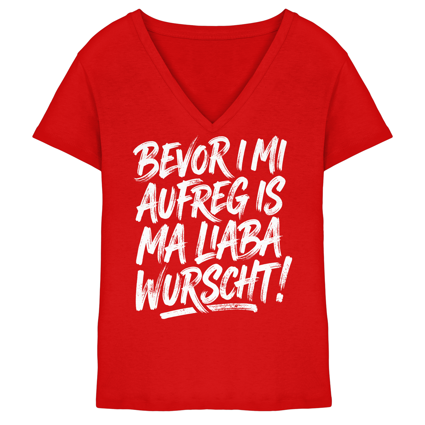 BEVOR I MI AUFREG IS MA LIABA WURSCHT! - Ladies V-Neck Shirt - BayrischerHumor