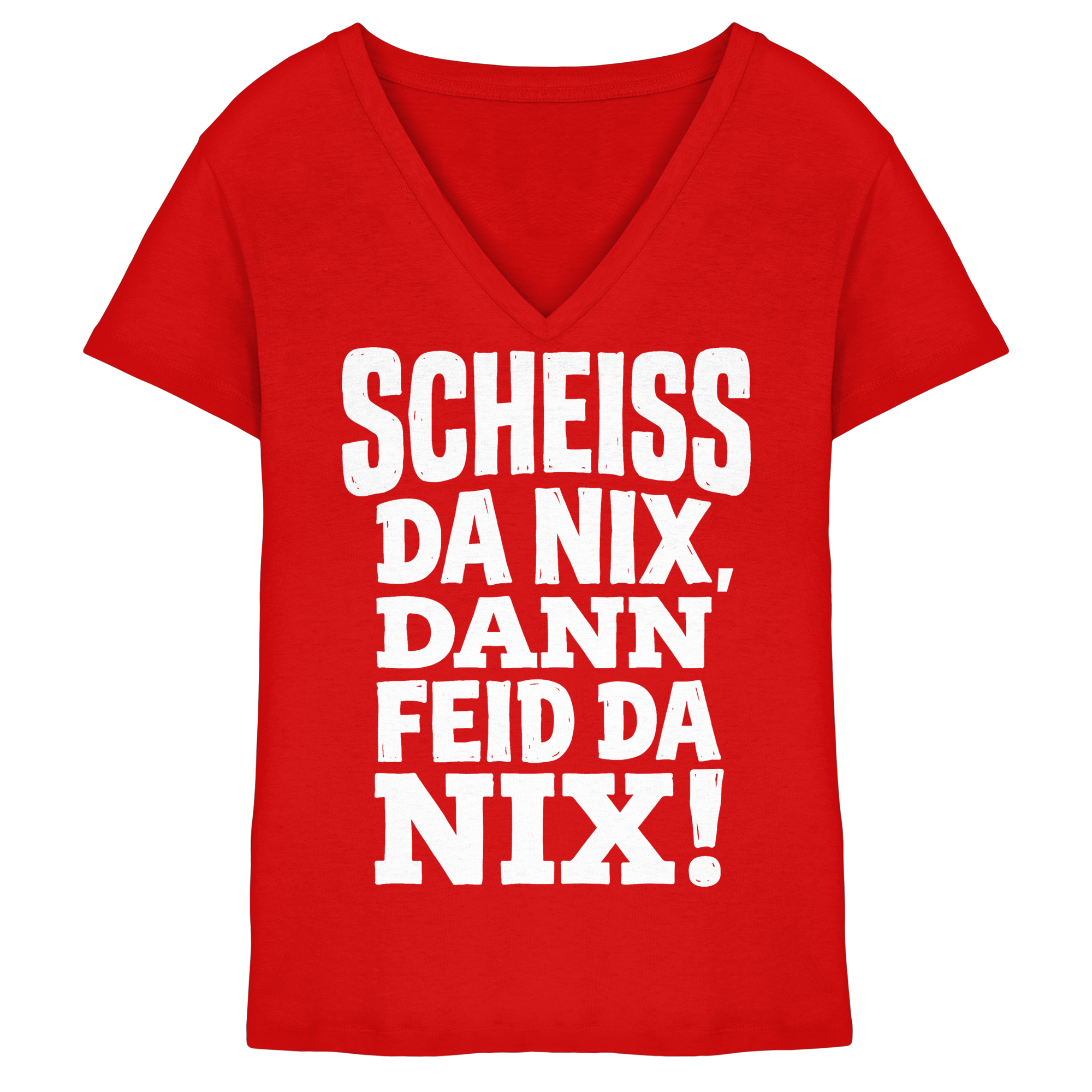 SCHEISS DA NIX, DANN FEID DA NIX! - Ladies V-Neck Shirt - BayrischerHumor