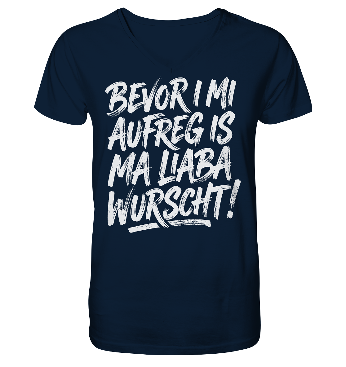 BEVOR I MI AUFREG IS MA LIABA WURSCHT! - Mens Organic V-Neck Shirt - BayrischerHumor