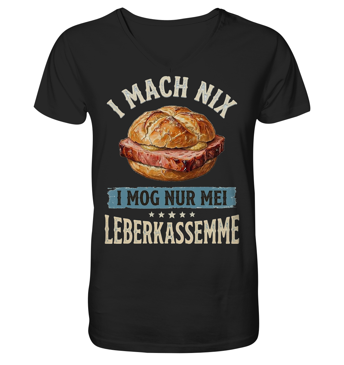 I MACH NIX - I MOG NUR MEI LEBERKASSEMME - Mens Organic V-Neck Shirt - BayrischerHumor