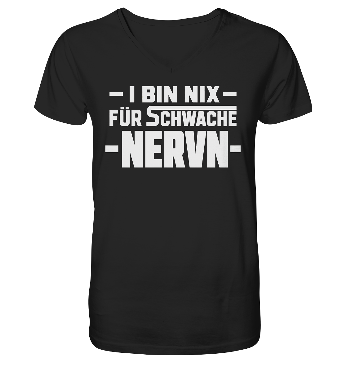 I BIN NIX FÜR SCHWACHE NERVN - Mens Organic V-Neck Shirt